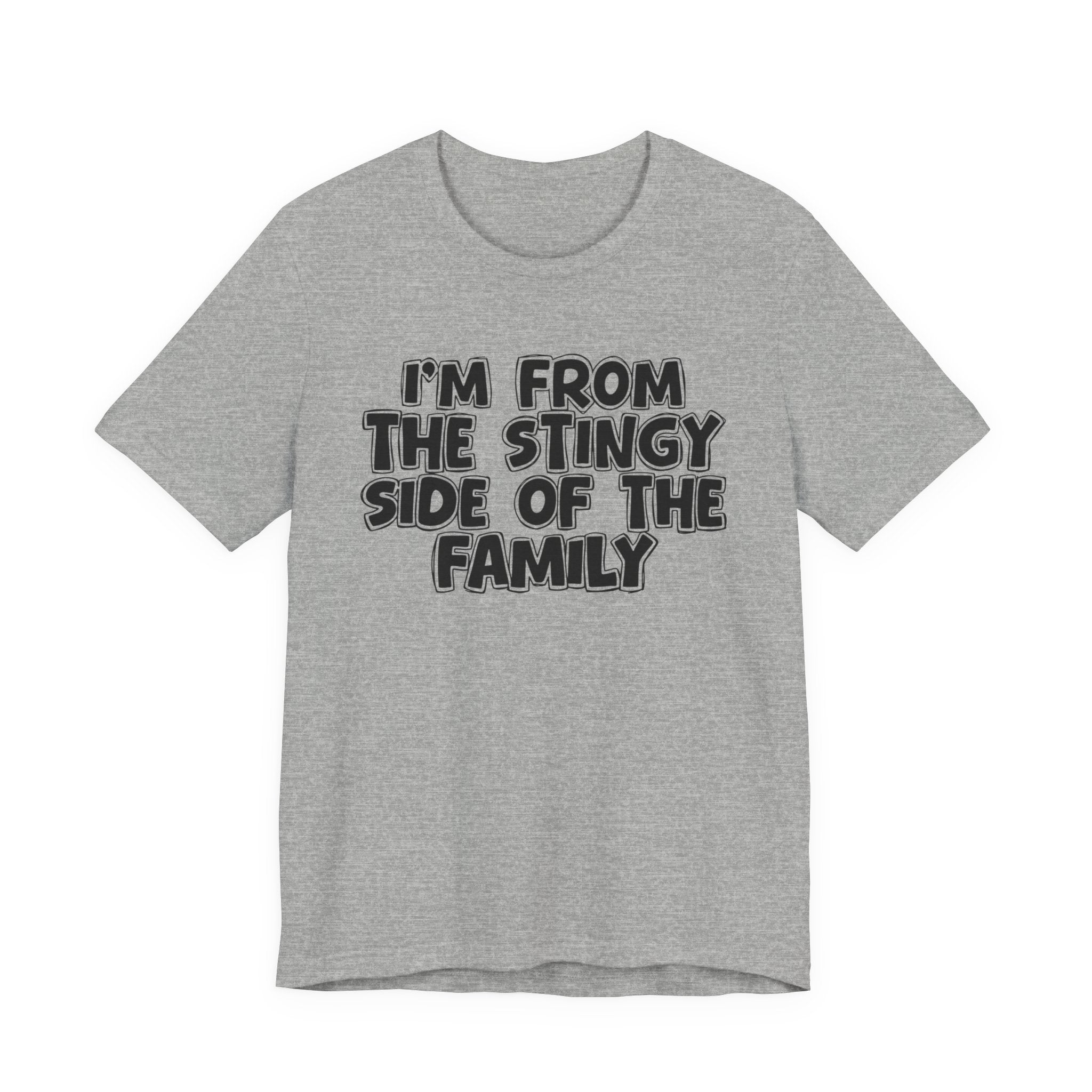 I'm From The Stingy Side Of The Family — Funny Family Gathering Tee