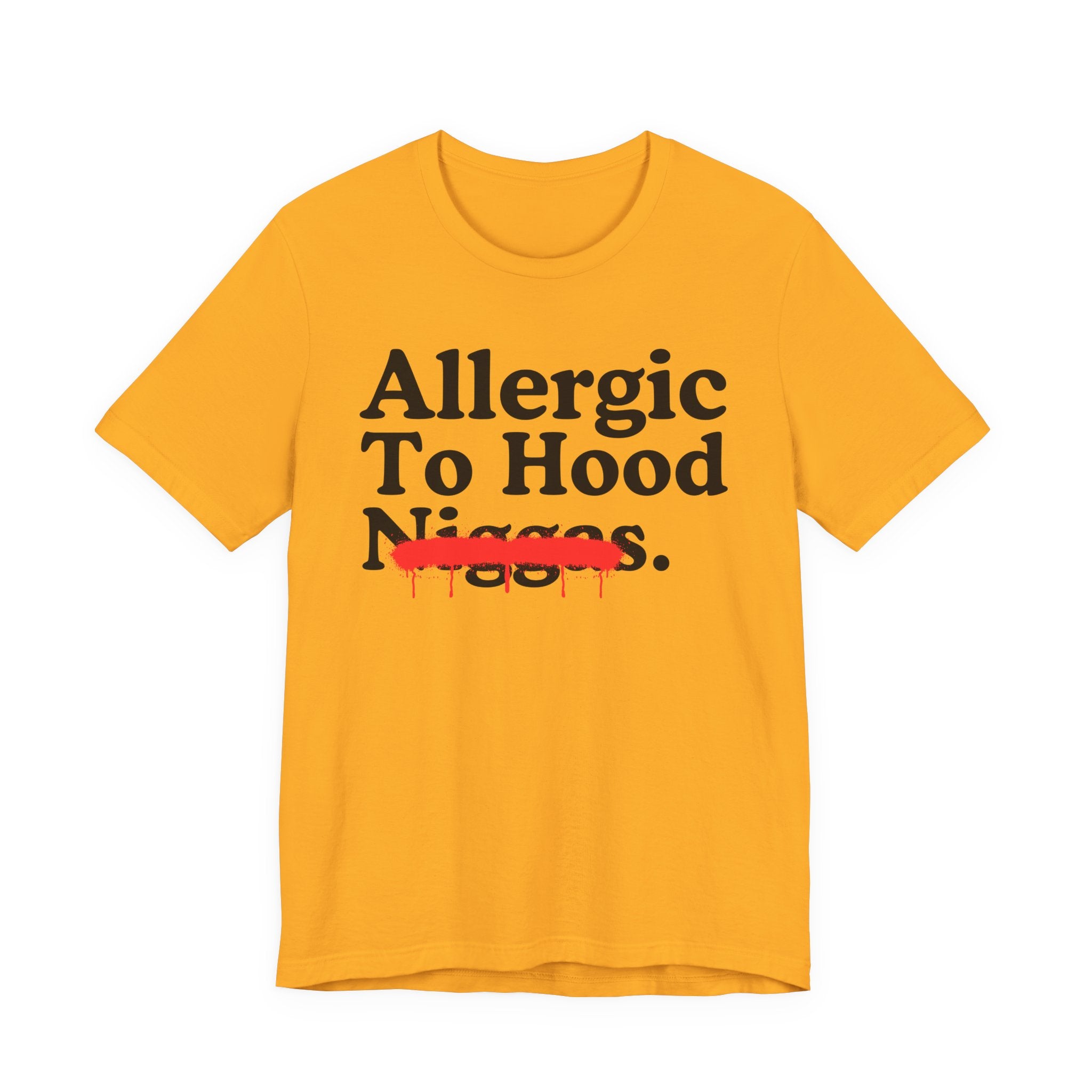 Allergic To Hood Niggas — Sarcastic Statement T-Shirt
