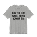 Raised In That Handle Ya Own Scandle Era - Funny Back In The Day Statement Tee Shirt