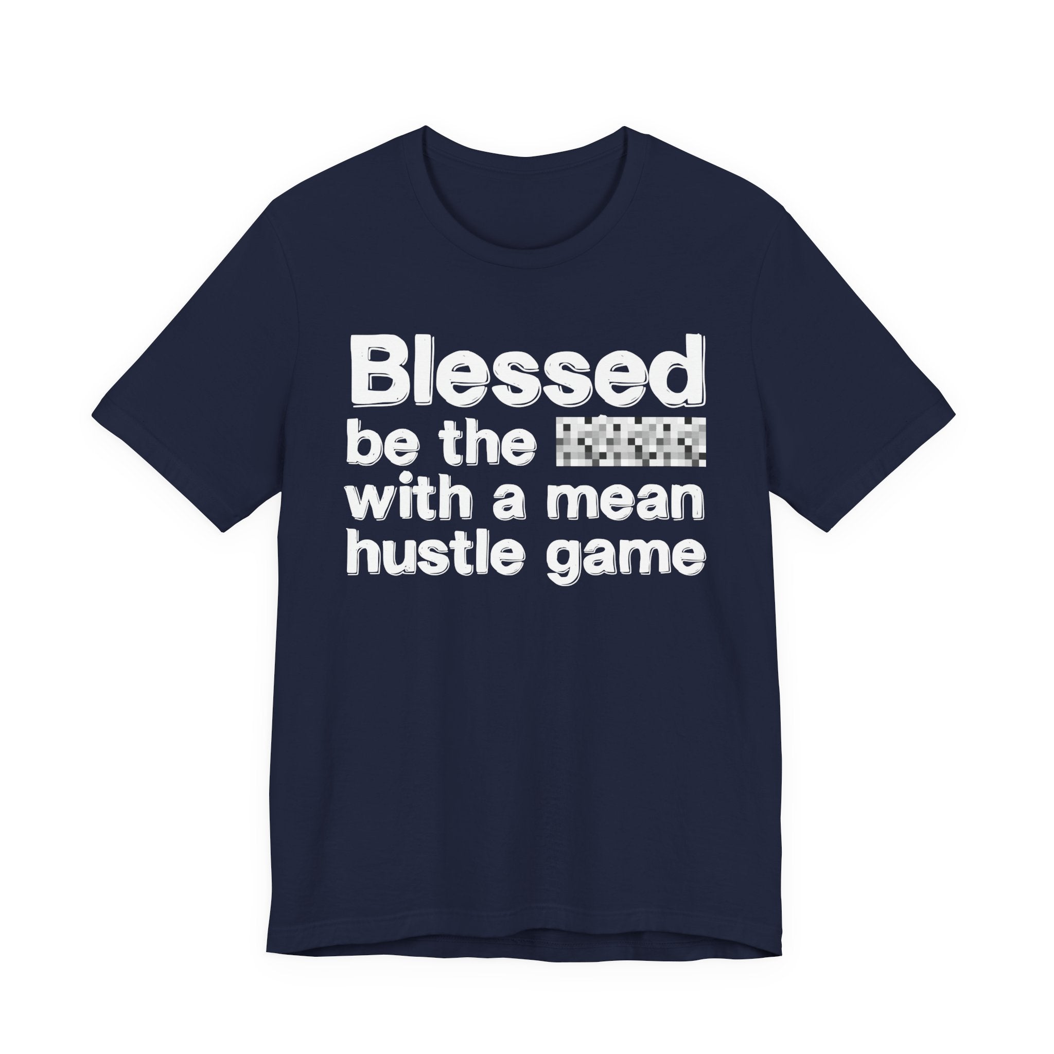 Blessed Be The Bitch With A Mean Hustle Game — Inspirational T-Shirt