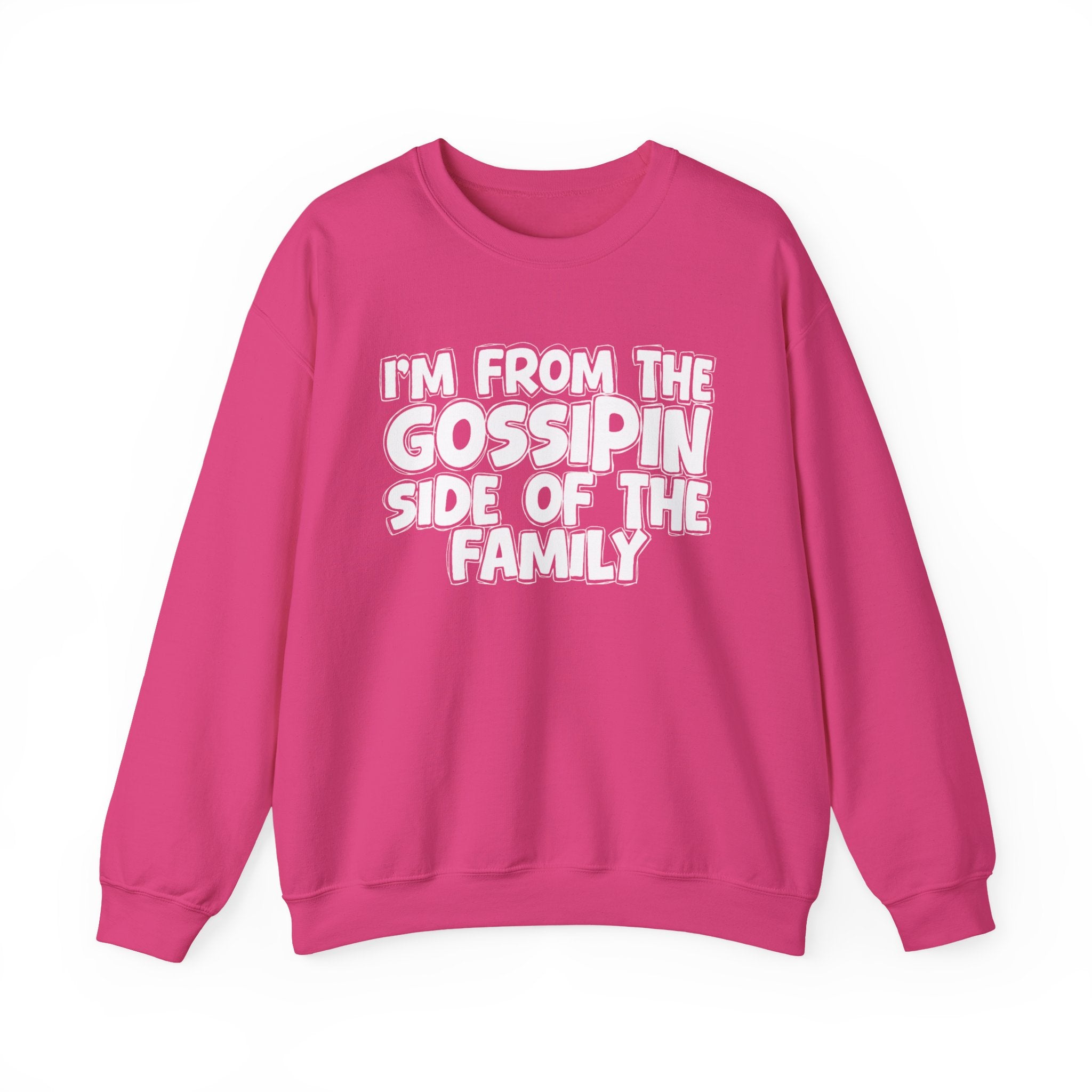 I'm From The Gossipin Side of the Family — Funny Family Sweatshirt