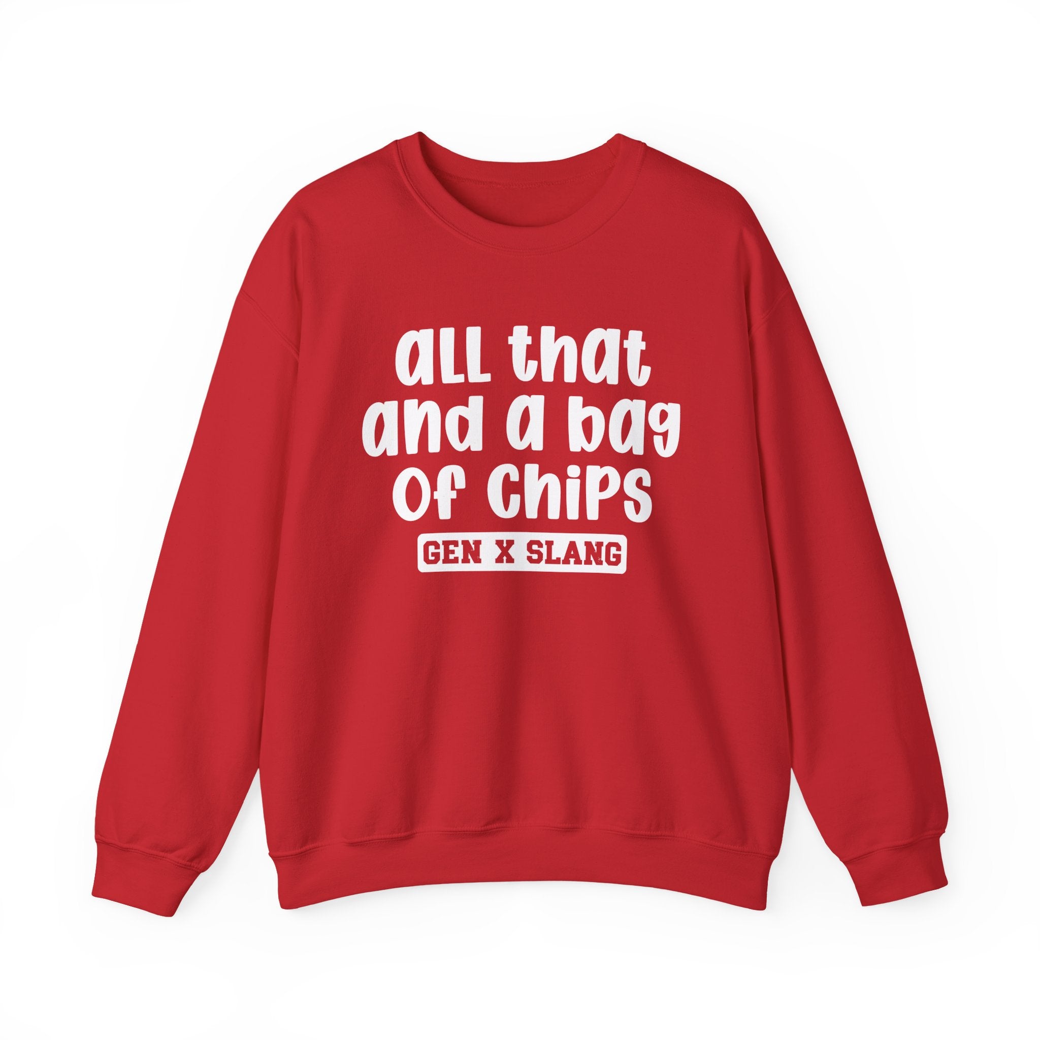 Gen X Slang Sweatshirt - All That And A Bag Of Chips