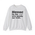 Blessed Be The Bitch Who Speaks Her Truth - Funny Inspirational Sweatshirt