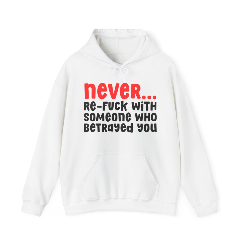 Never Re-Fuck With Someone Who Betrayed You － Urban Warning Hoodie