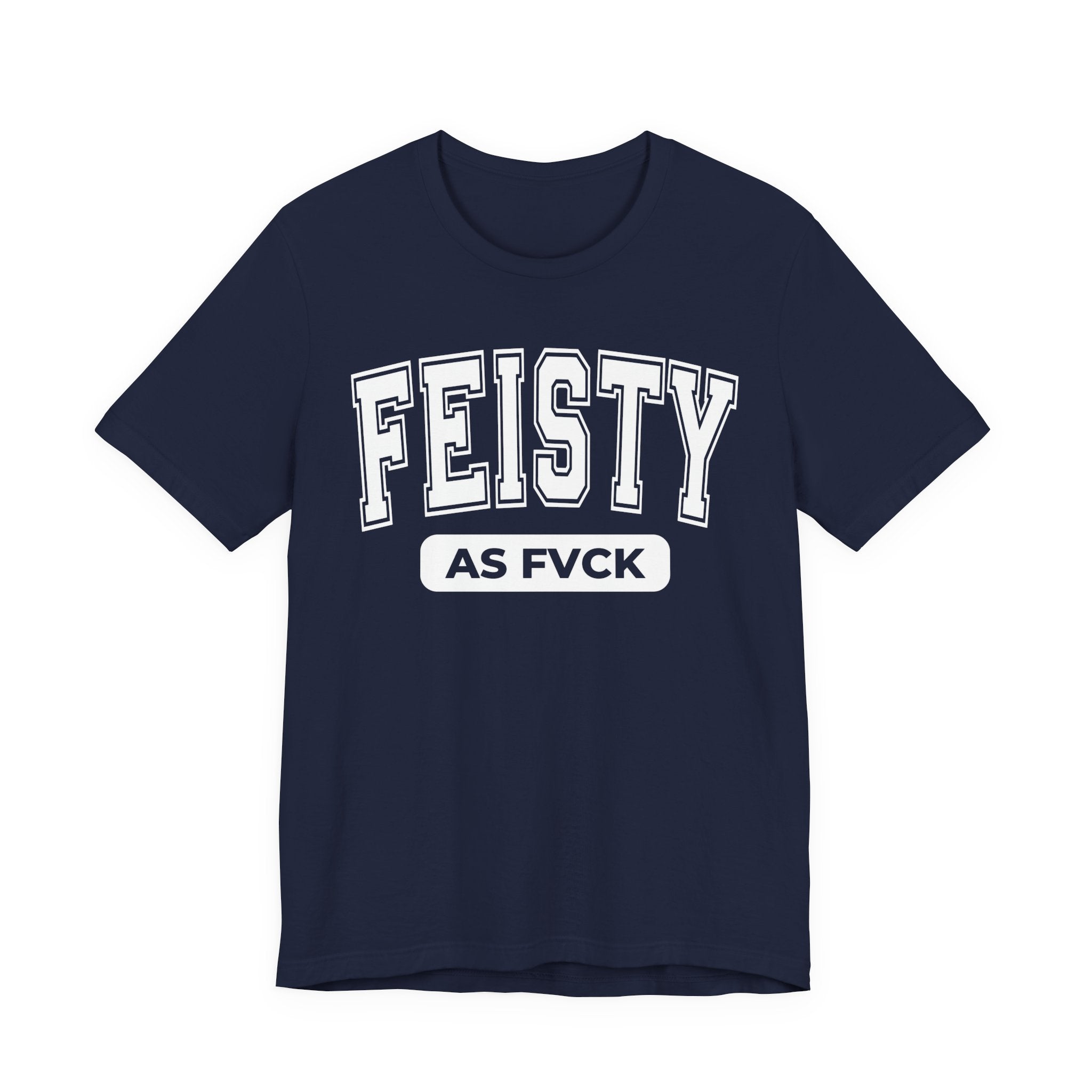 Feisty As Fuck — Sassy Statement T-Shirt