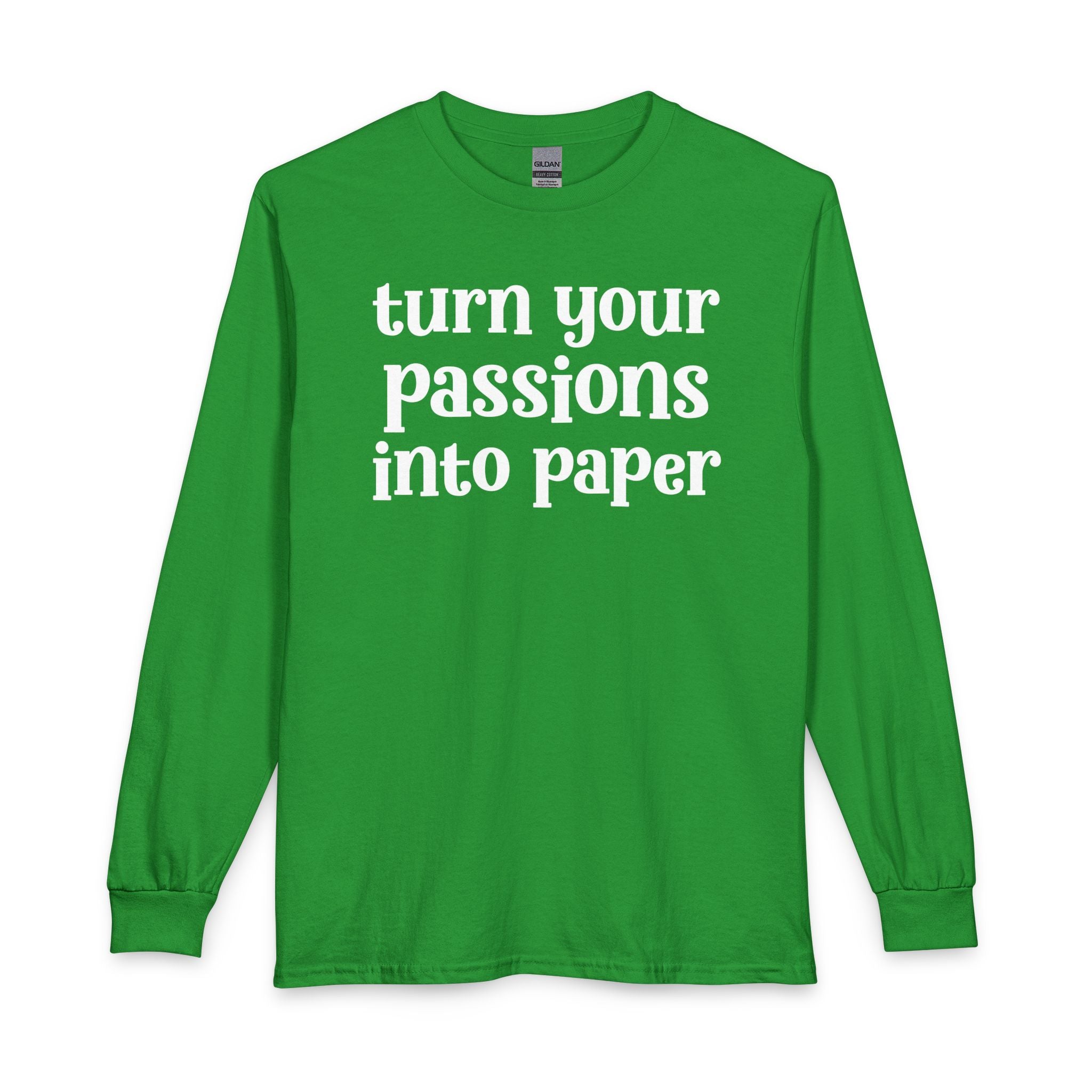 Turn Your Patience Into Paper - Inspirational Long Sleeve Tee Shirt
