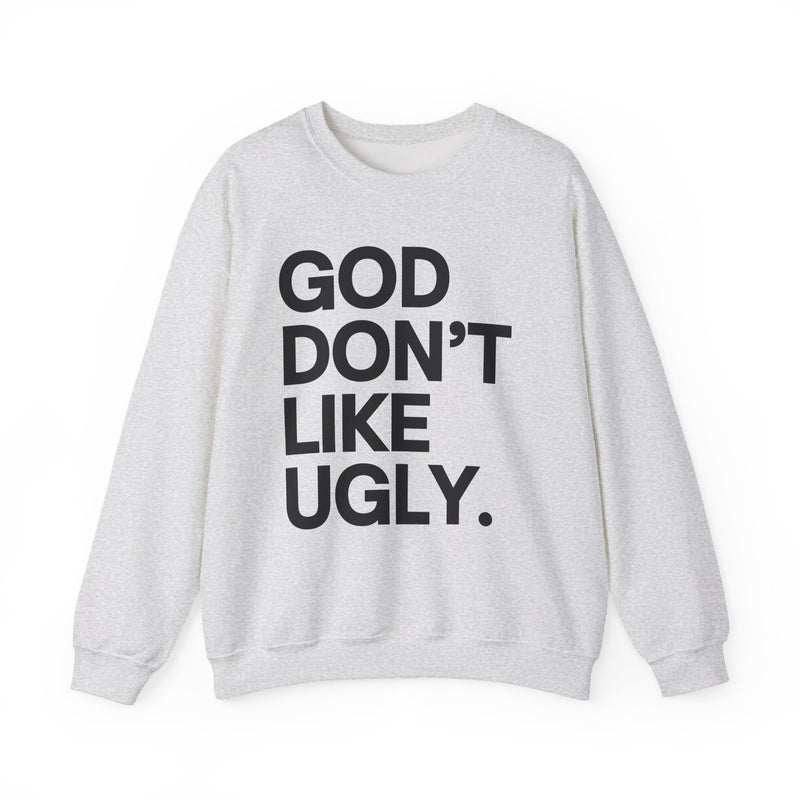 God Don't Like Ugly Sweatshirt