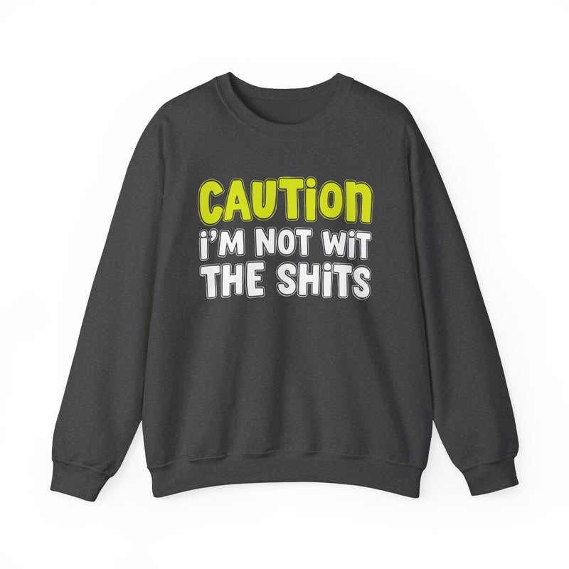 Sweatshirt in Dark Heather with lettering reading "CAUTION I'M NOT WITH THE SHITS", front view.