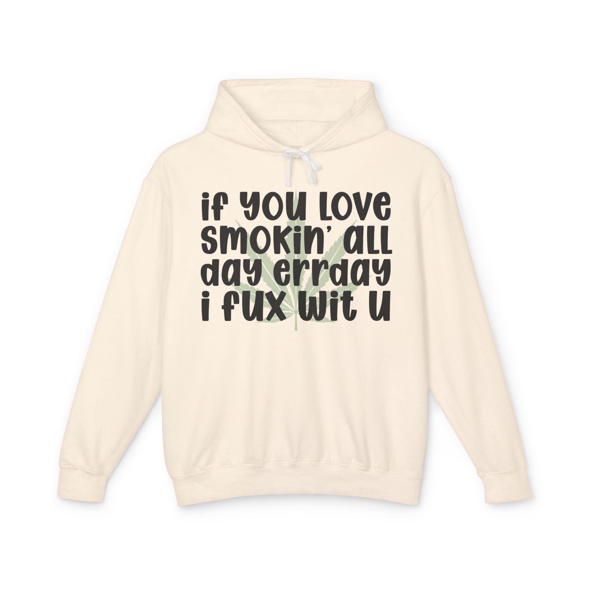 If You Love Smokin' All Day Err'day I Fux Wit U- Hip-Hop Lovers Hoodie