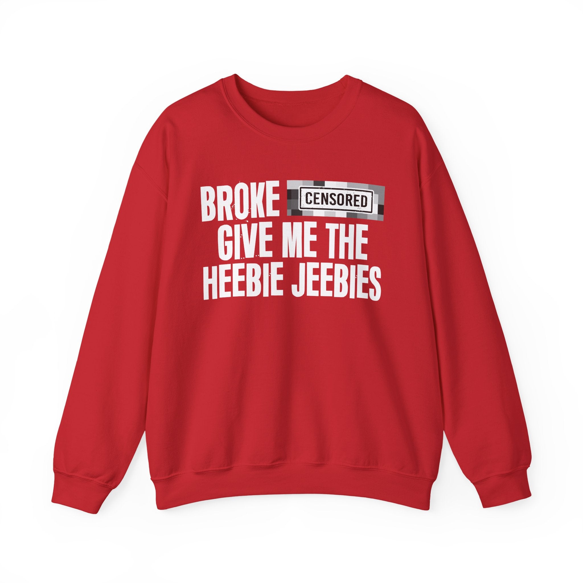 Broke Bitches Give Me The Heebie Jeebies－Sweatshirt
