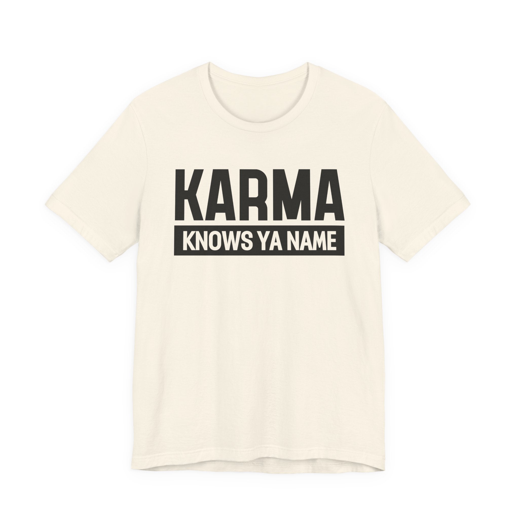 Karma Knows Ya Name T-shirt