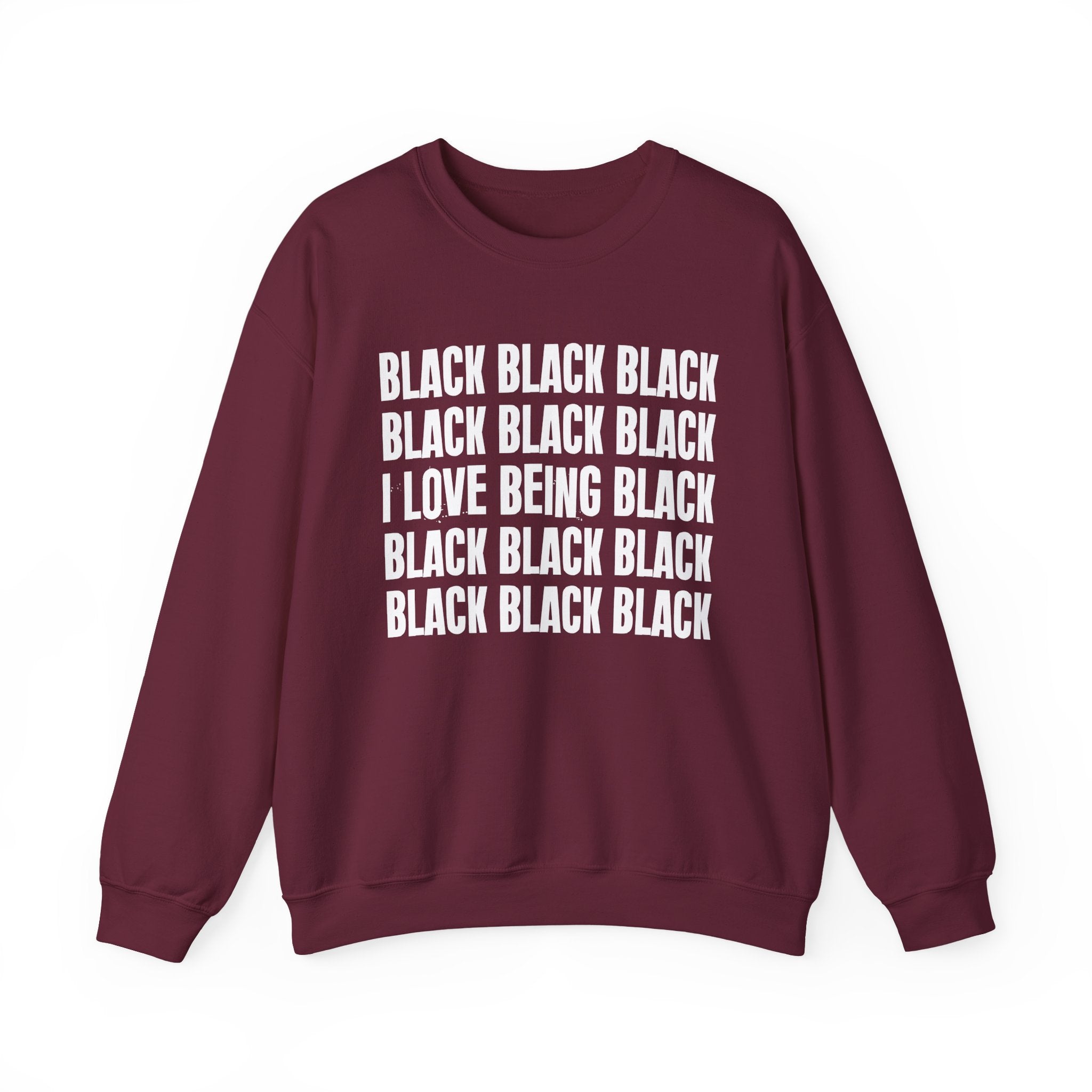 Black Black Black I Love Being Black — Black Pride Sweatshirt