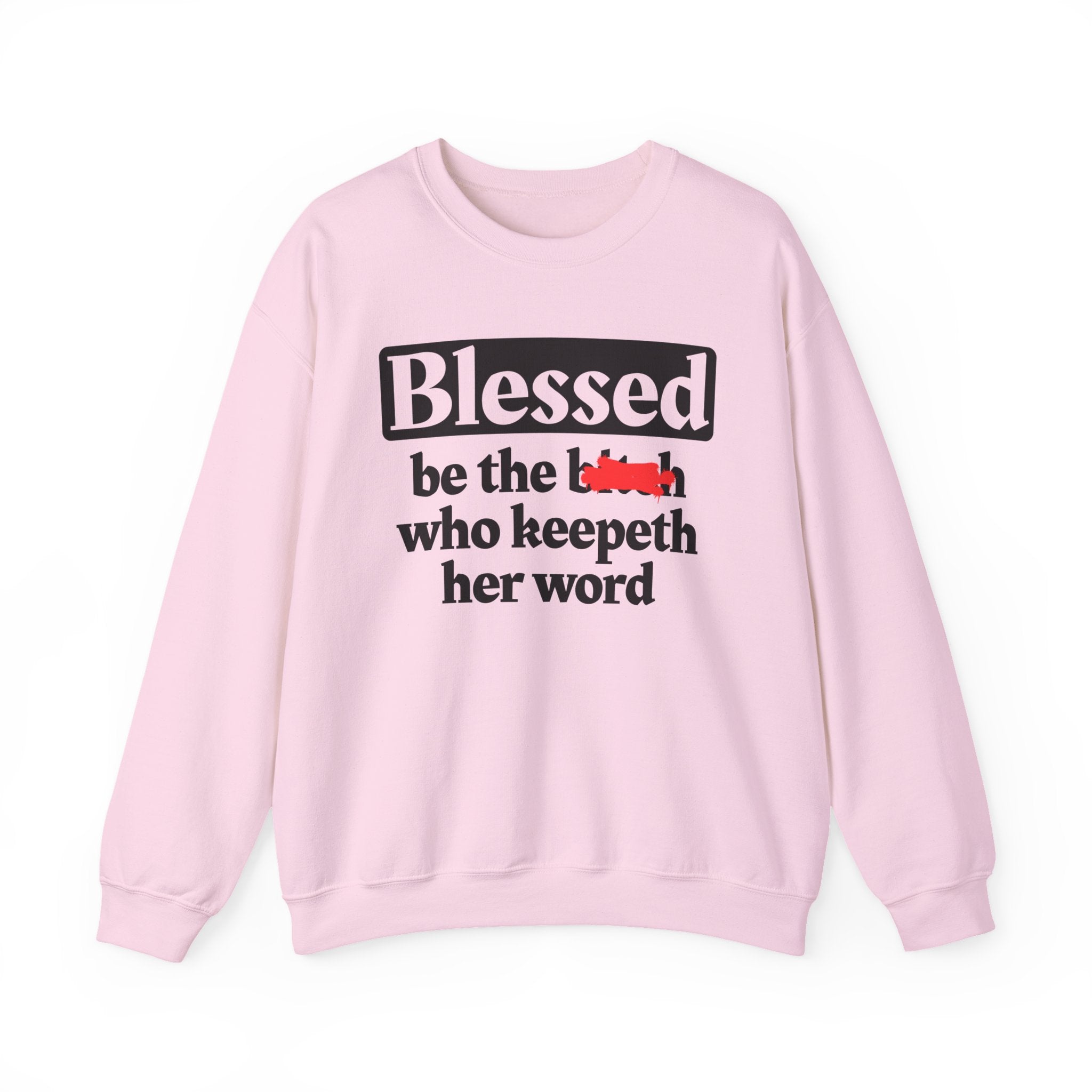 Blessed Be The Bitch Who Keepeth Her Word － Funny Inspirational Sweatshirt