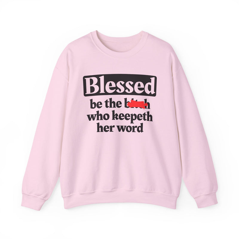 Blessed Be The Bitch Who Keepeth Her Word － Funny Inspirational Sweatshirt