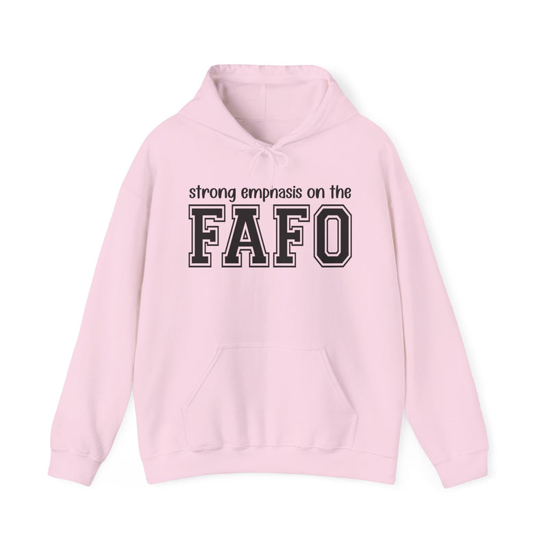 Strong Emphasis On The FAFO — Hoodie