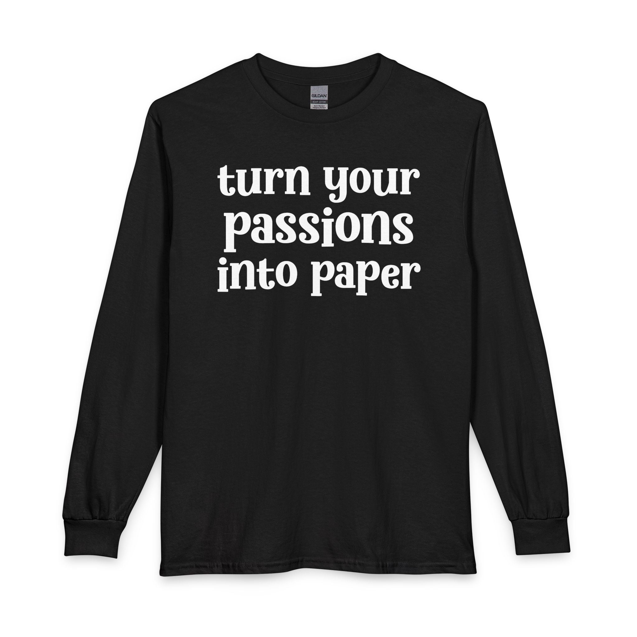 Turn Your Patience Into Paper - Inspirational Long Sleeve Tee Shirt