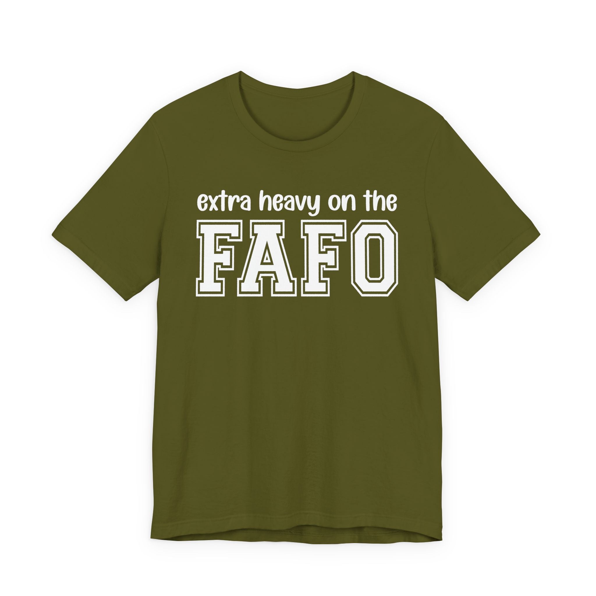 Extra Heavy On The FAFO T-Shirt