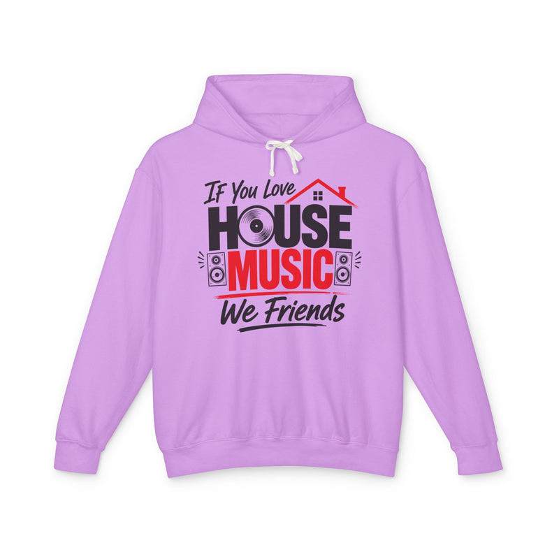 If You Love House Music We Friends － House Music Lovers Hoodie