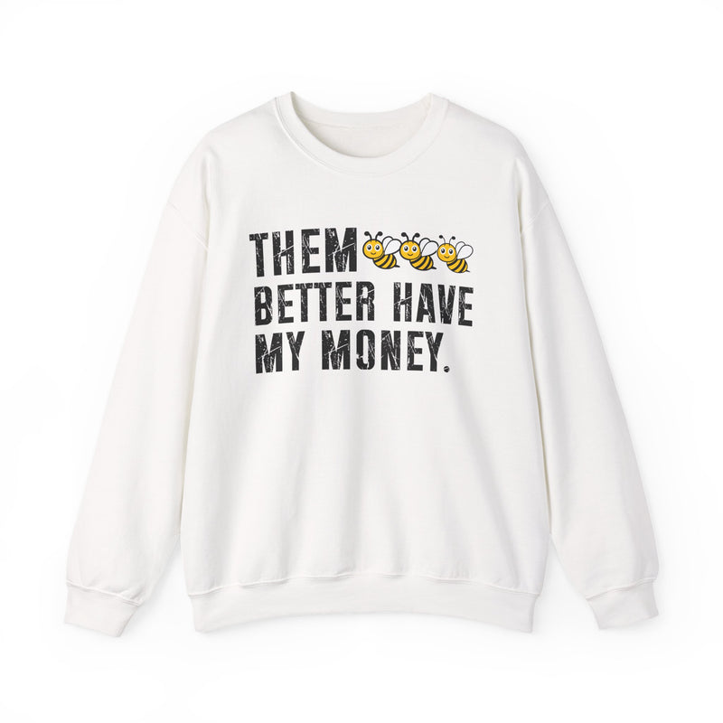 Them Better Have My Money - Sweatshirt