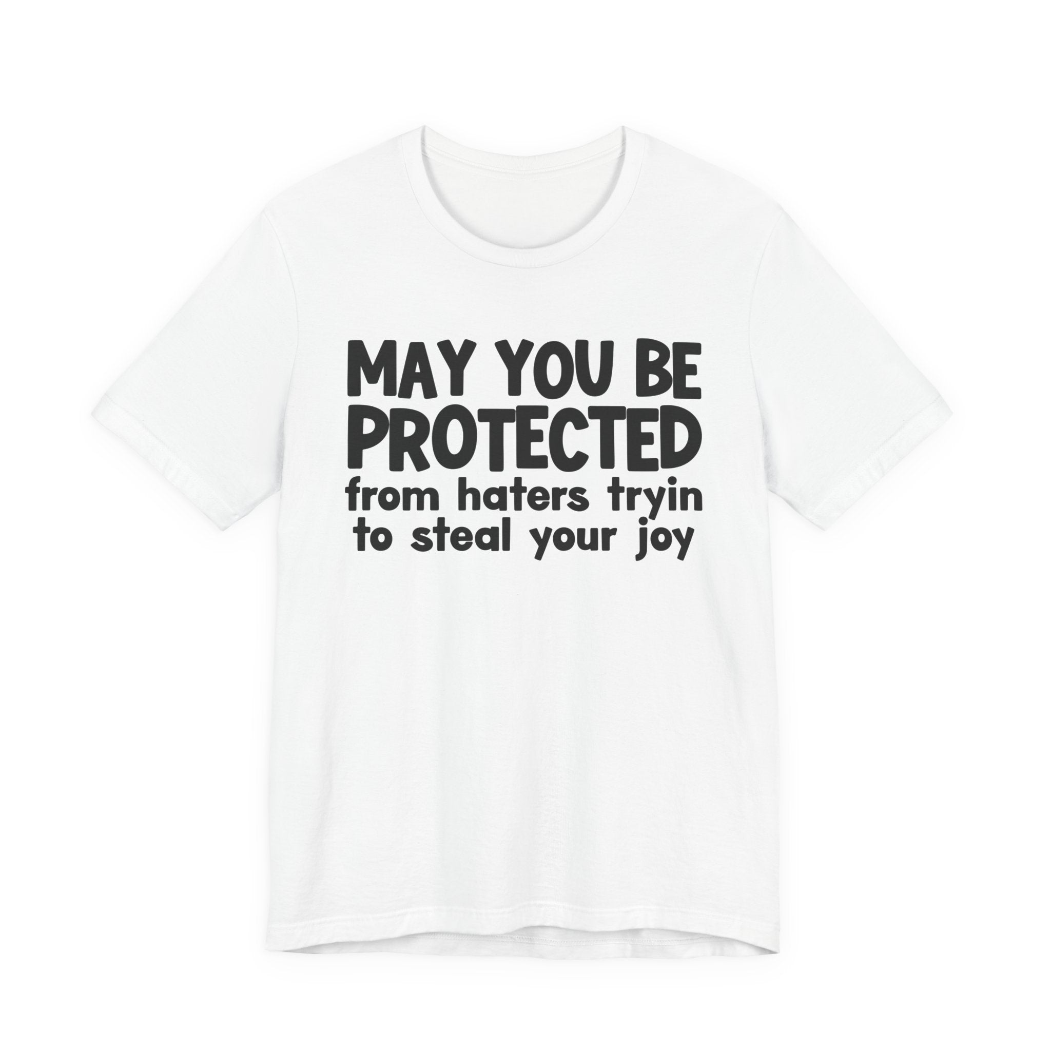 May You Be Protected From Haters Tryin To Steal your Joy  — Funny Sarcastic Prayer Tee