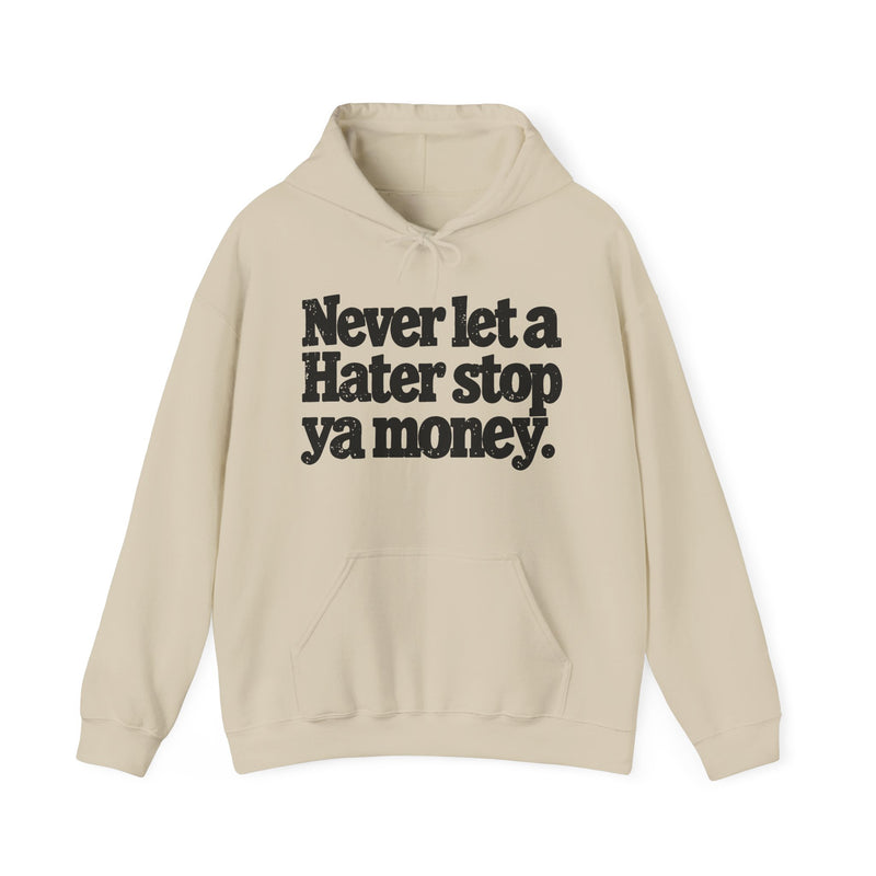 Never Let A Hater Stop Ya Money － Urban Statement Hoodie