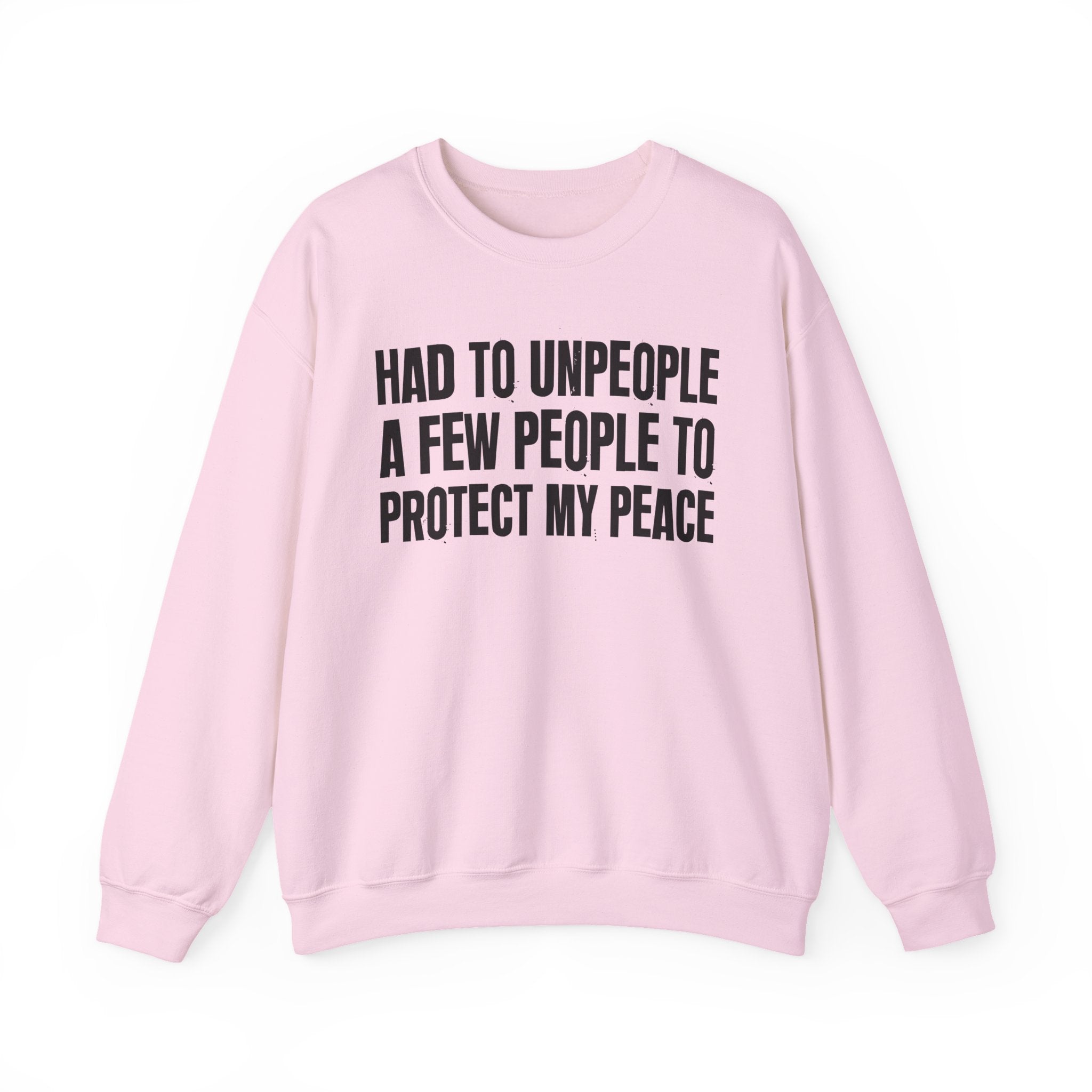 Had To Unpeople A Few People To Protect My Peace -  Sweatshirt