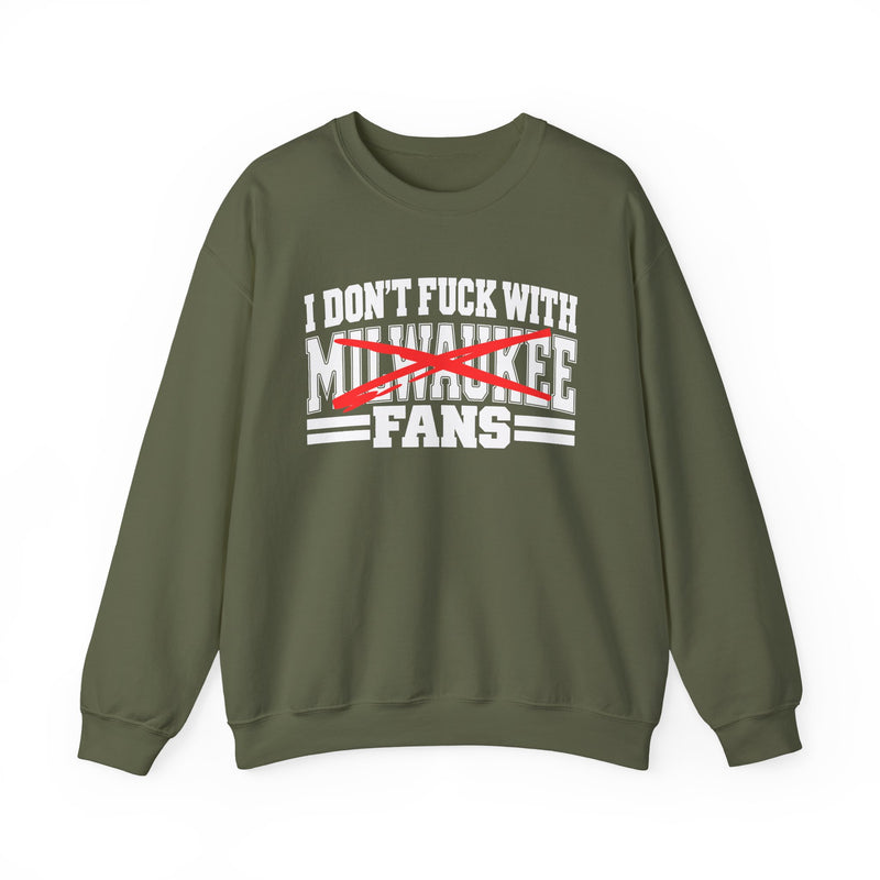 Sweatshirt with bold bubble lettering reading "I DON'T FUCK WITH MILWAUKEE FANS", front flat-lay view.