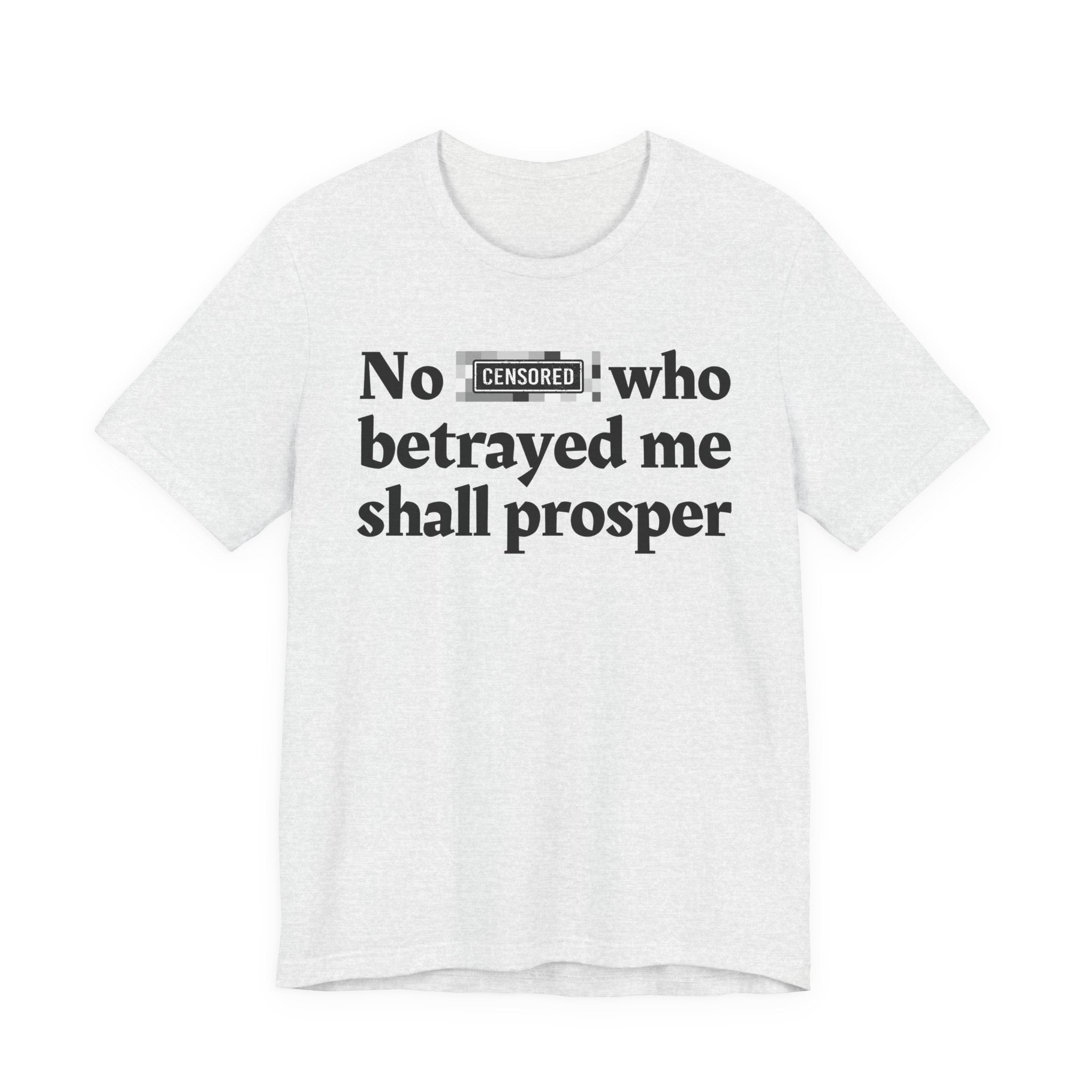 No Bitch Who Betrayed Me Shall Prosper — Bold Christian Statement T-Shirt