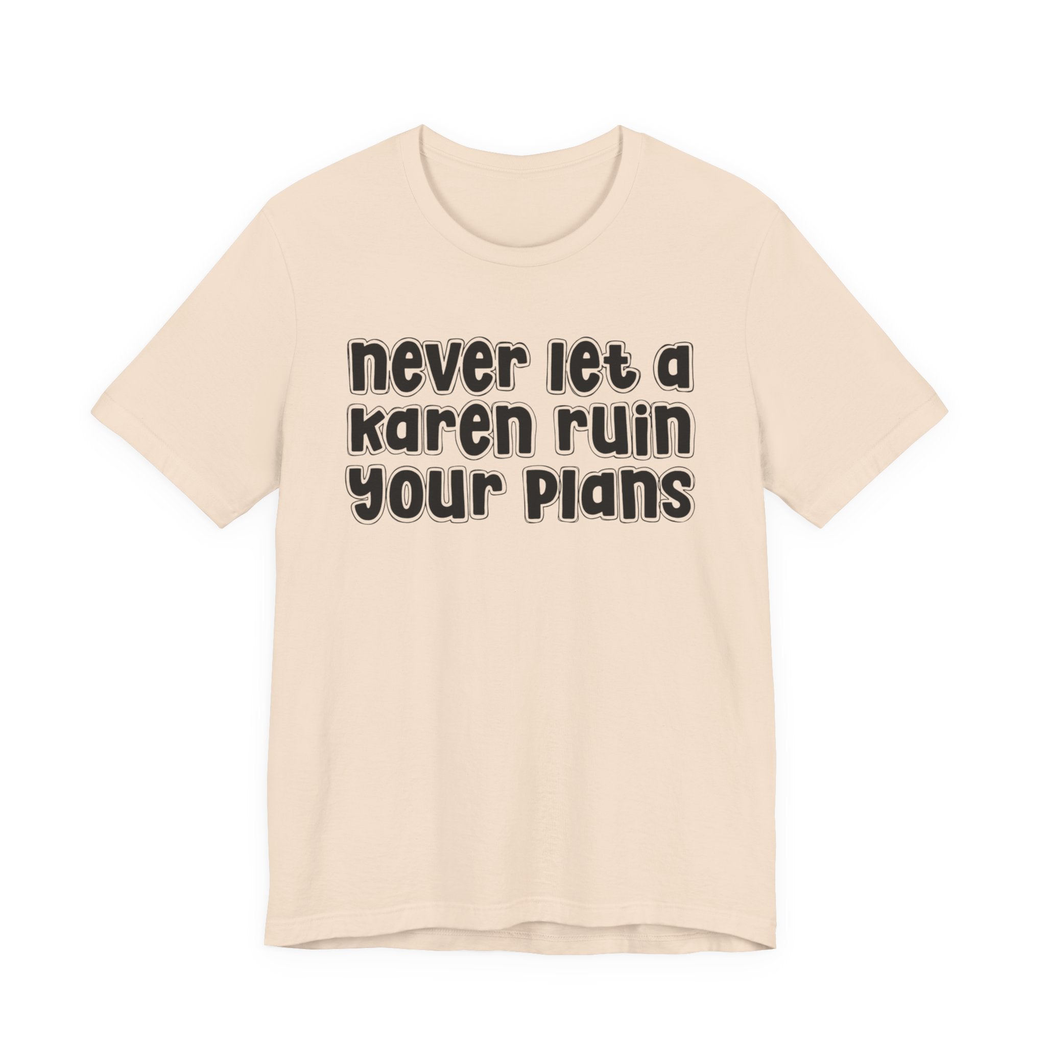 Never Let A Karen Ruin Your Plans － Stand Against Racism T-shirt