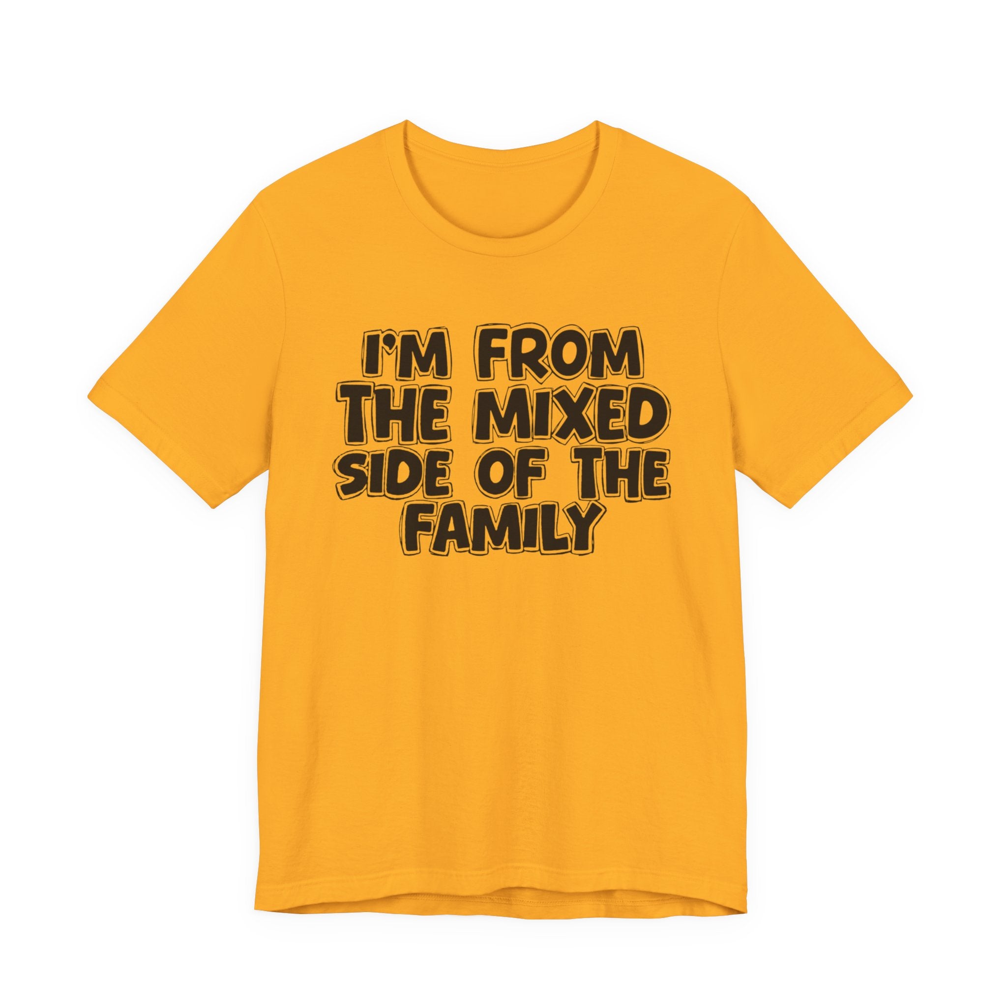 I'm From the Mixed Side of the Family - Humorous Family Pride T-Shirt