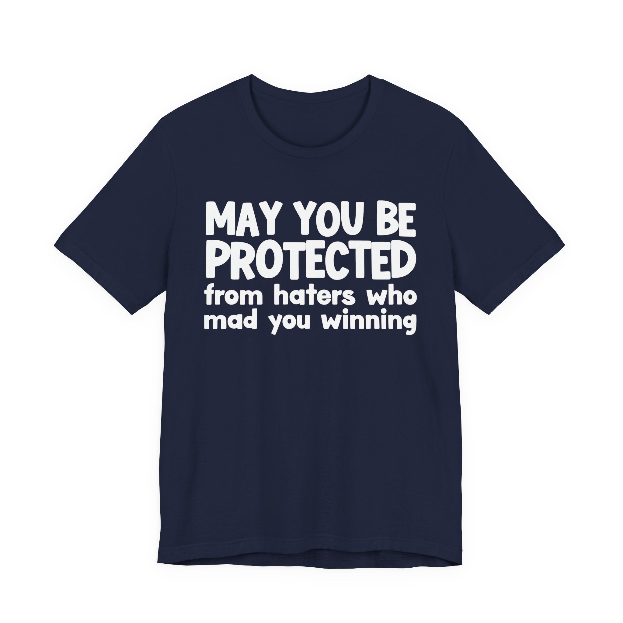 May You Be Protected from Haters Who Mad You Winning - Inspirational Statement T-Shirt