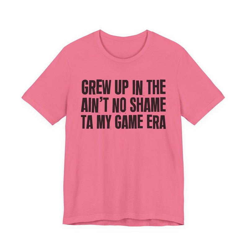 Grew Up In The Ain't No Shame Ta My Game Era