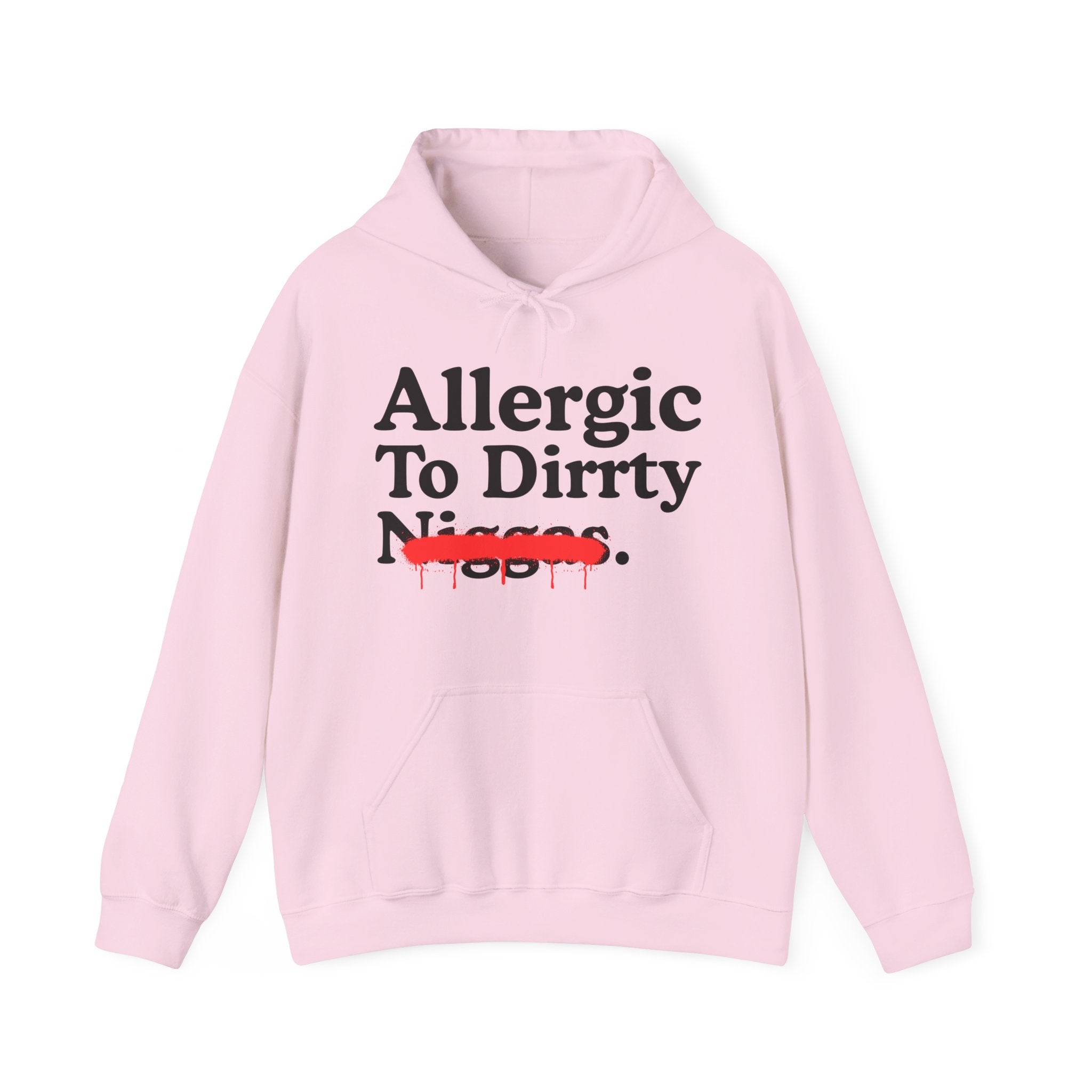 Allergic To Dirrty Niggas — Sarcastic Statement Hoodie
