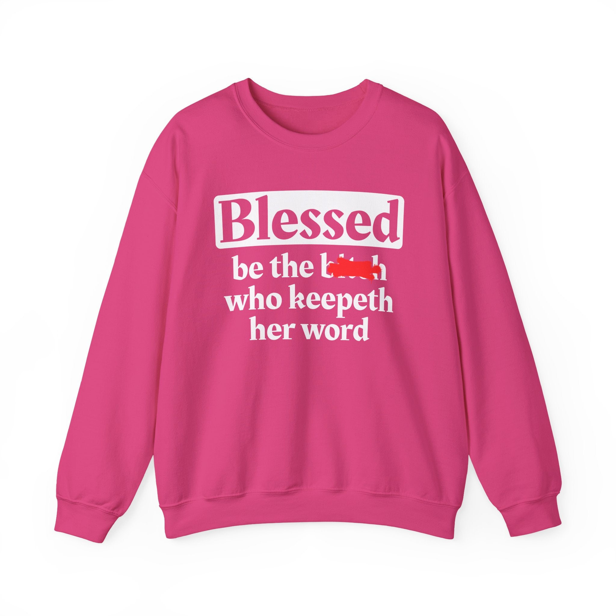 Blessed Be The Bitch Who Keepeth Her Word － Funny Inspirational Sweatshirt