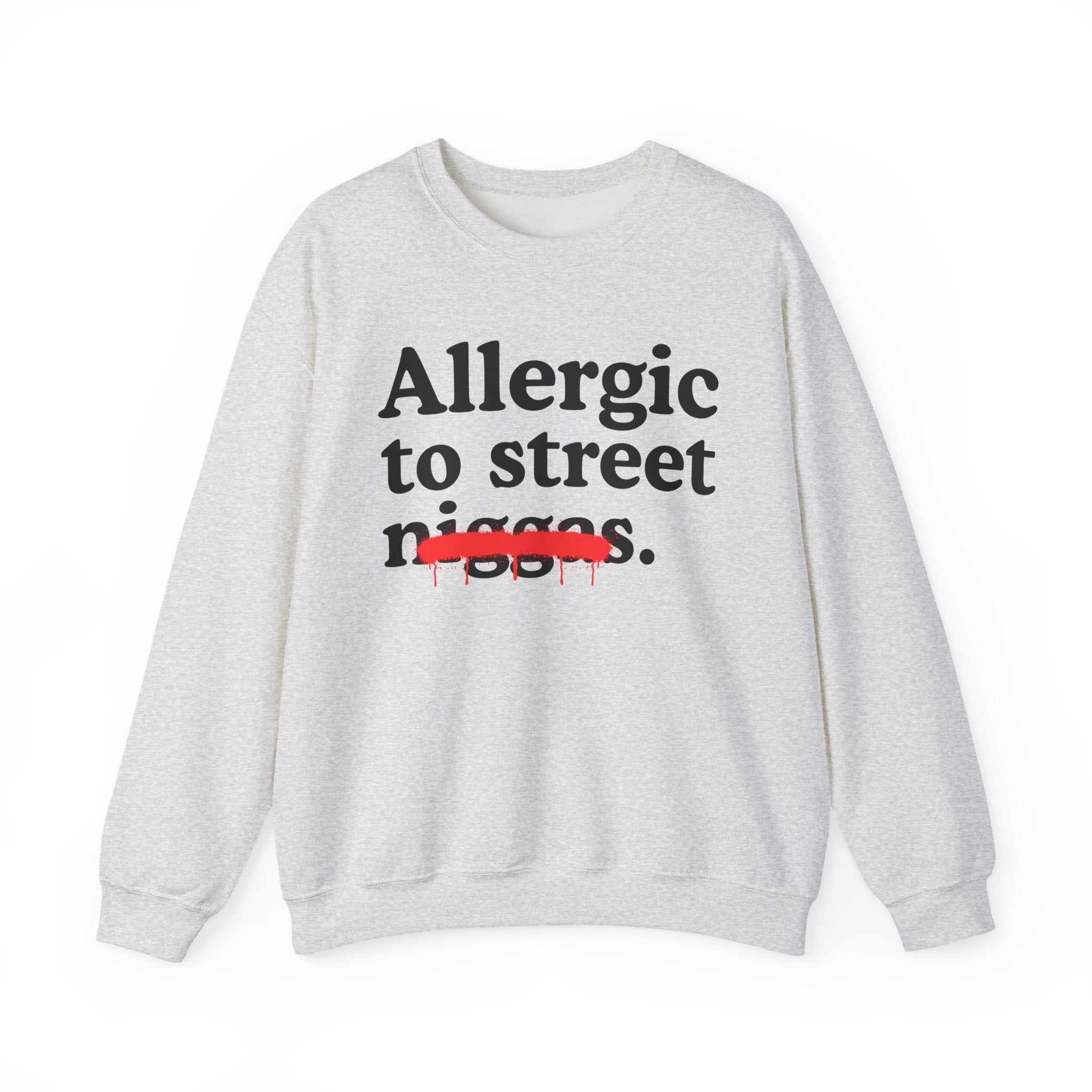 Allergic To Street Niggas - Funny Reaction Sweatshirt