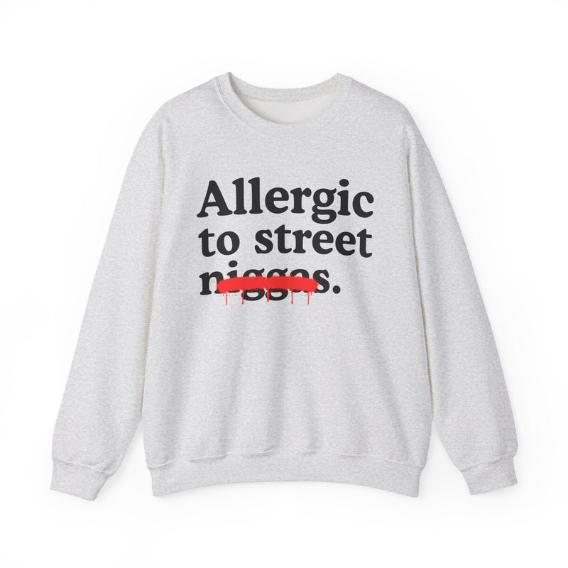 Allergic To Street Niggas — Funny Reaction Sweatshirt