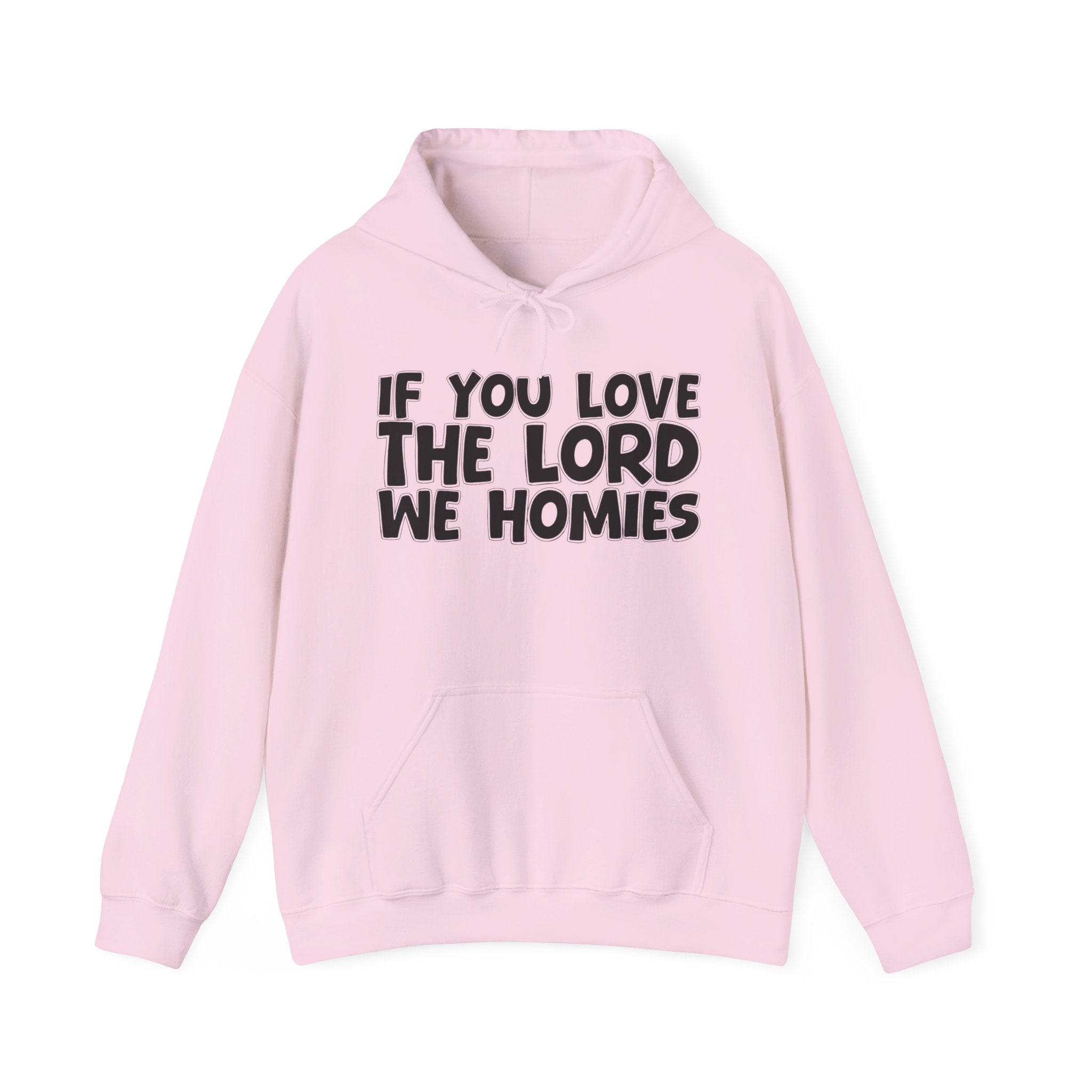 If You Love The Lord We Homies - Inspirational Faith Hoodie