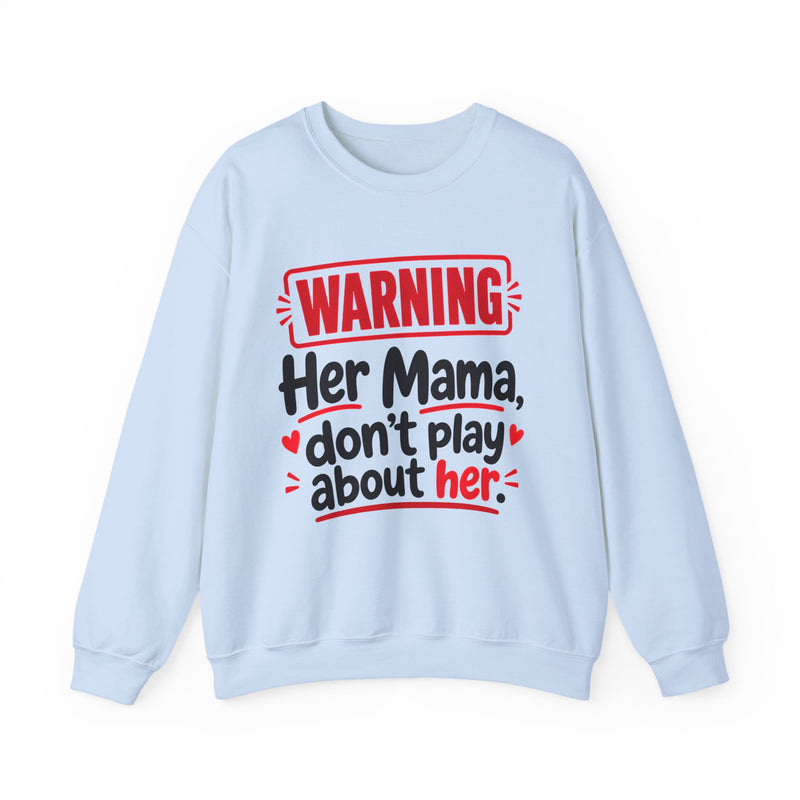 Her Mama, Don't Play About Her — Funny Parent Child Sweatshirt