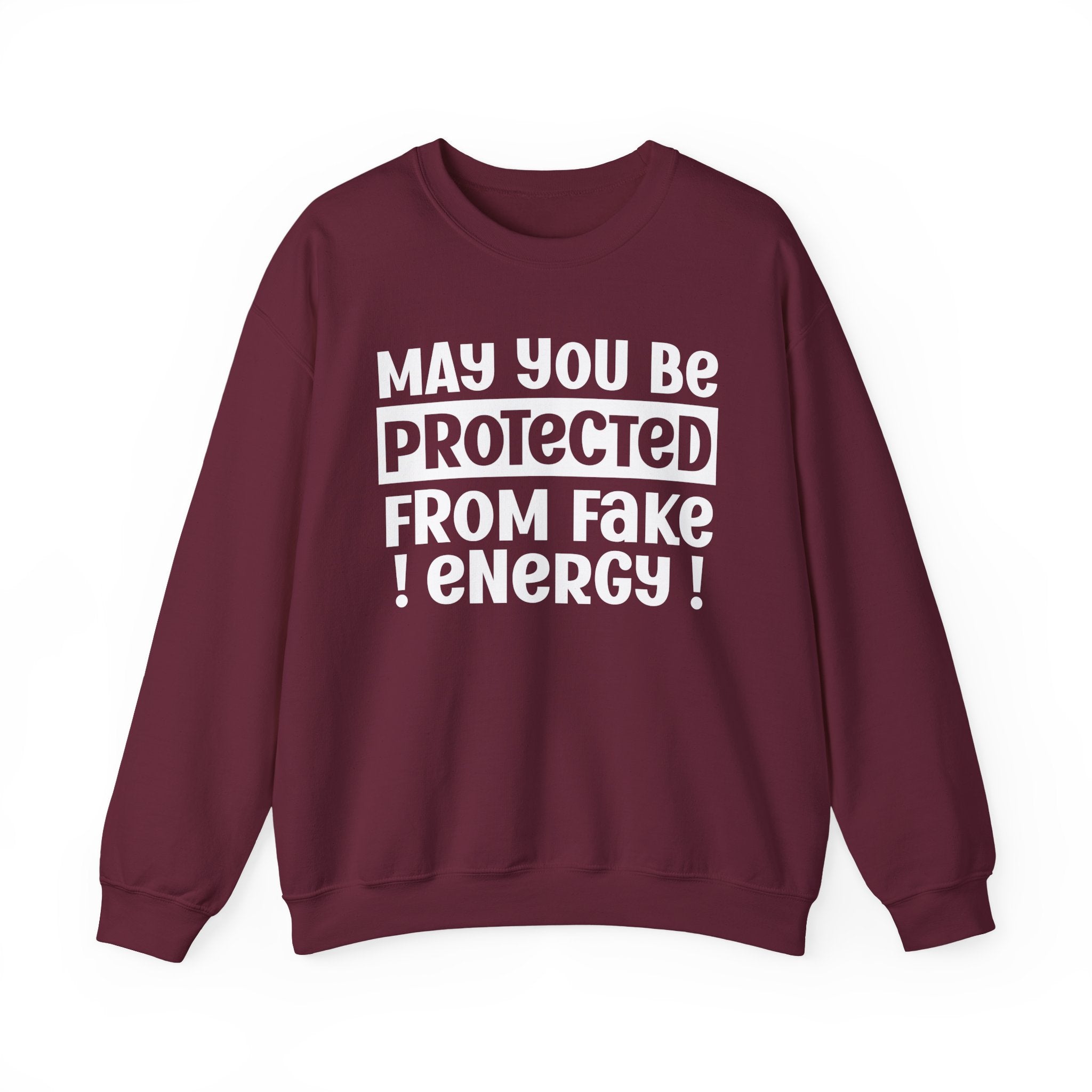 May You Be Protected From Fake Energy - Protective Wish Sweatshirt