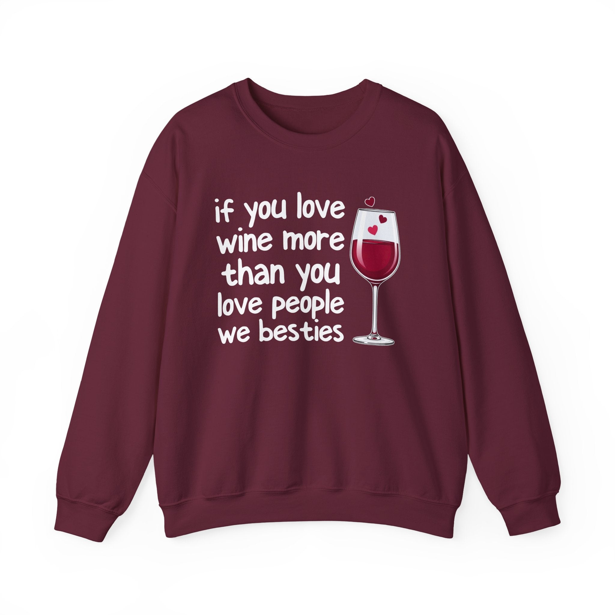 If You Love Wine More Than You Love People We Besties - Wine Lovers Sweatshirt