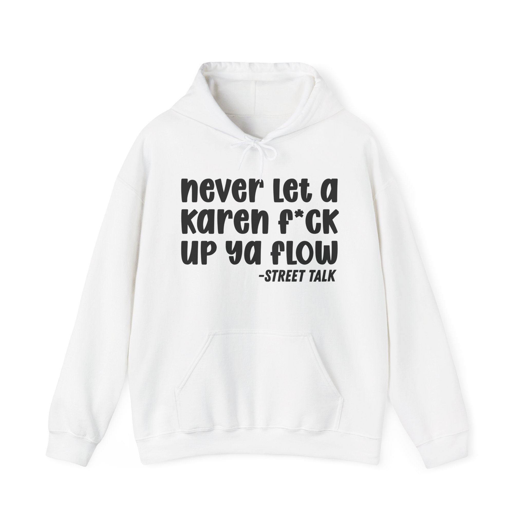 Never Let a Karen Fuck Up Ya Flow - Sarcastic Statement Hoodie