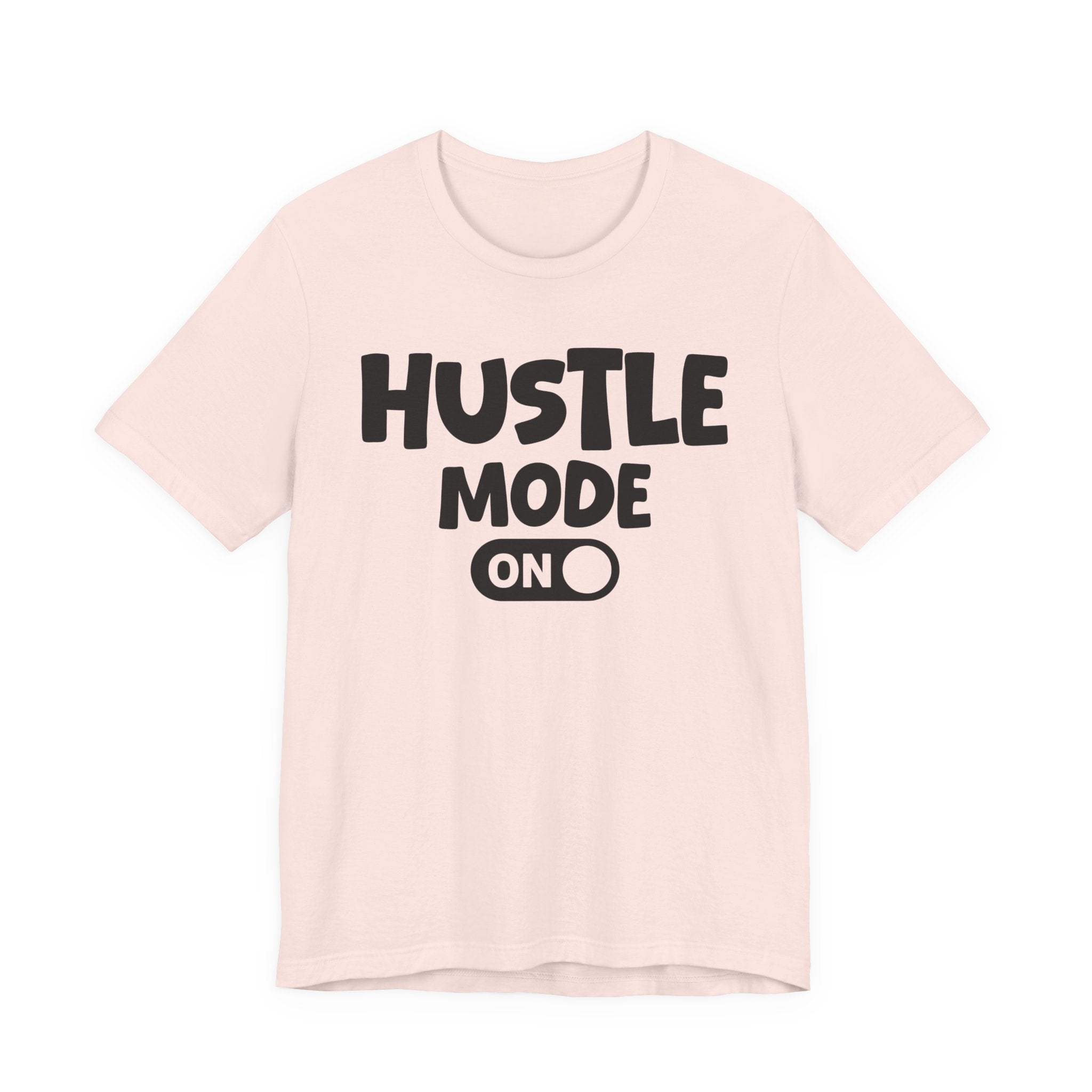 Hustle Mode On — Motivational Positive Graphic Tee