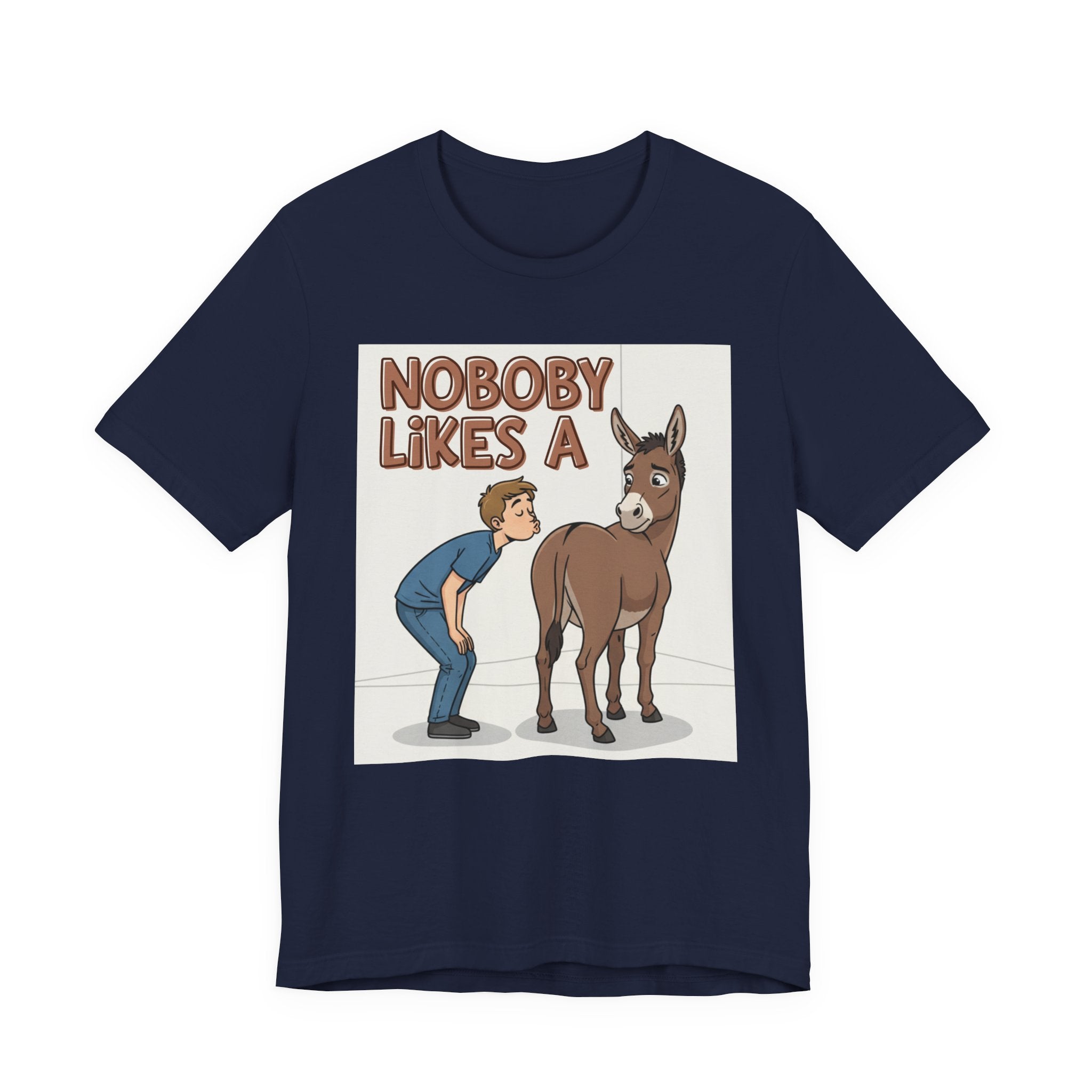 Nobody Likes A (Ass Kisser) T-Shirt