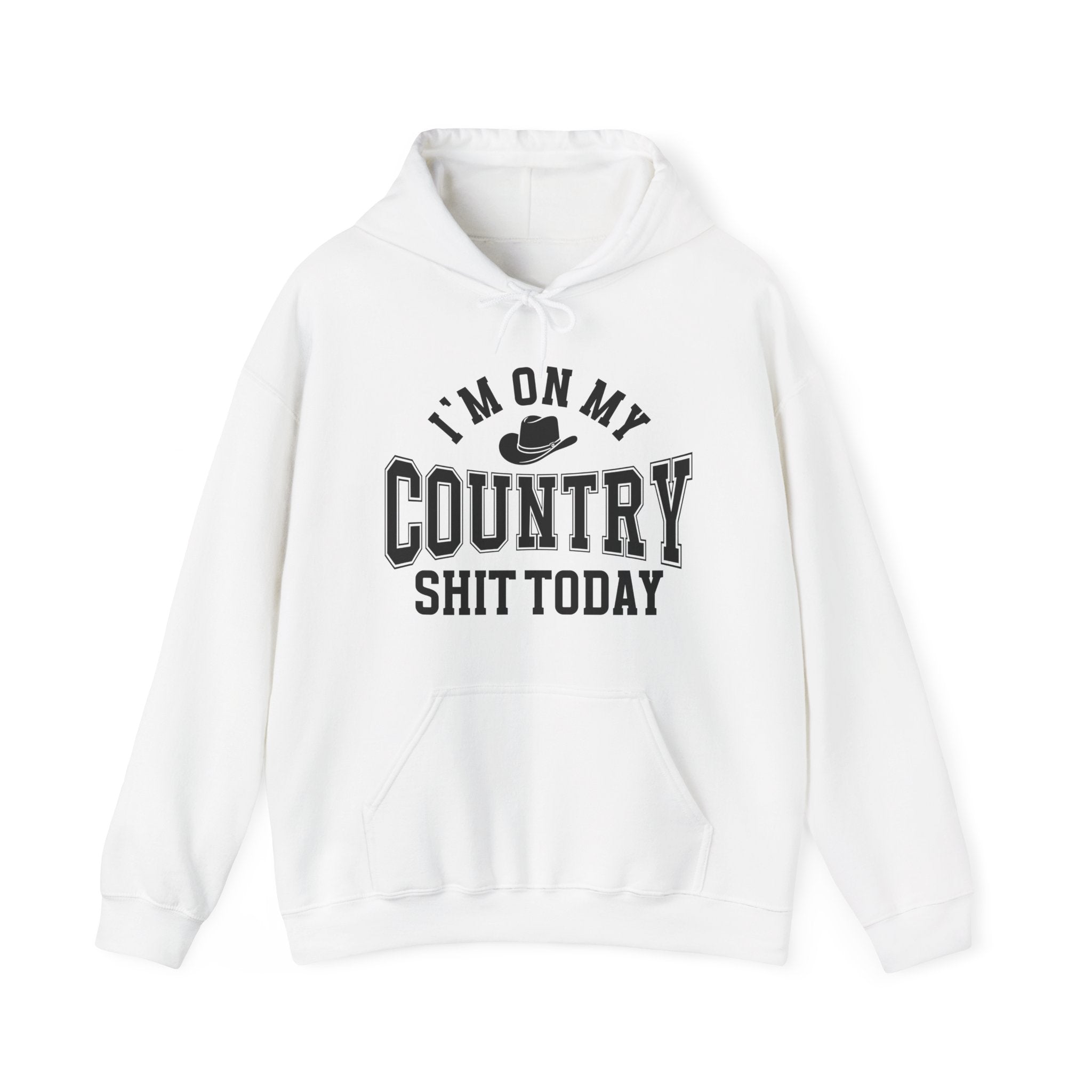 I'm On My Country Shit Today -  Hoodie