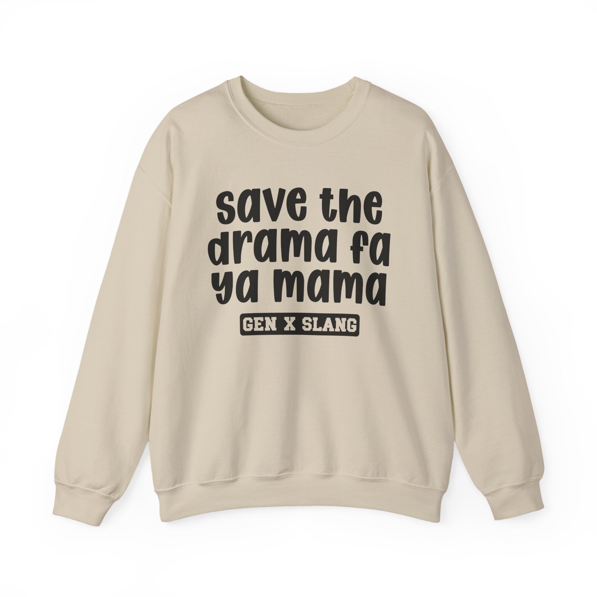 Gen X Slang Sweatshirt - Save The Drama Fa Ya Mama