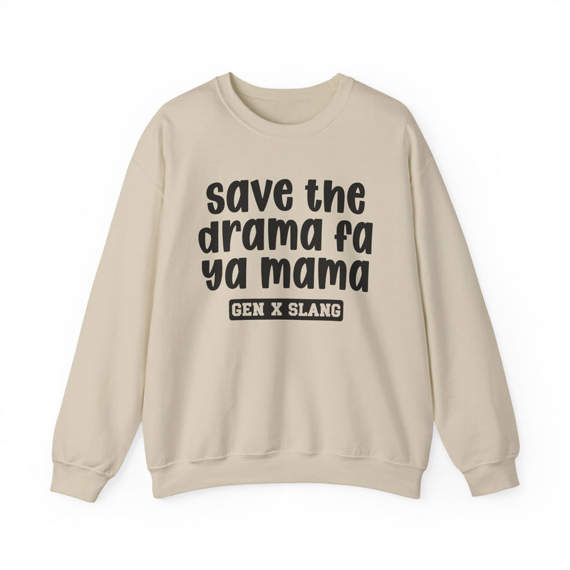 Gen X Slang Sweatshirt — Save The Drama Fa Ya Mama
