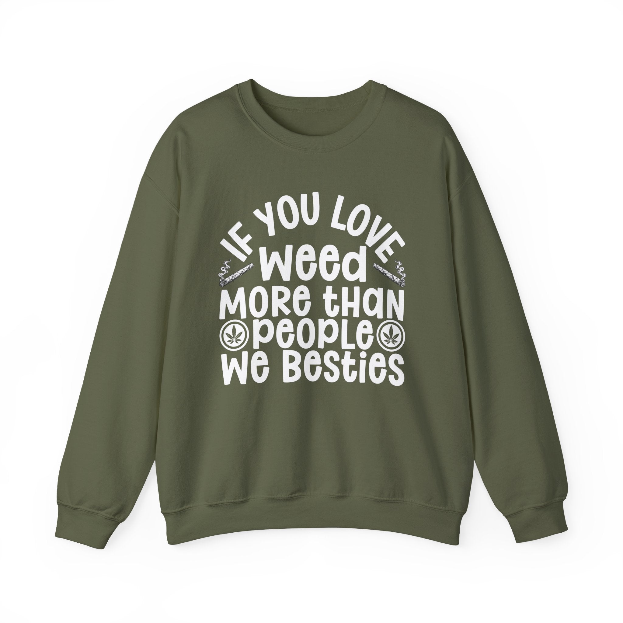 If You Love Weed More Than People We Besties — 420 Lovers Sweatshirt