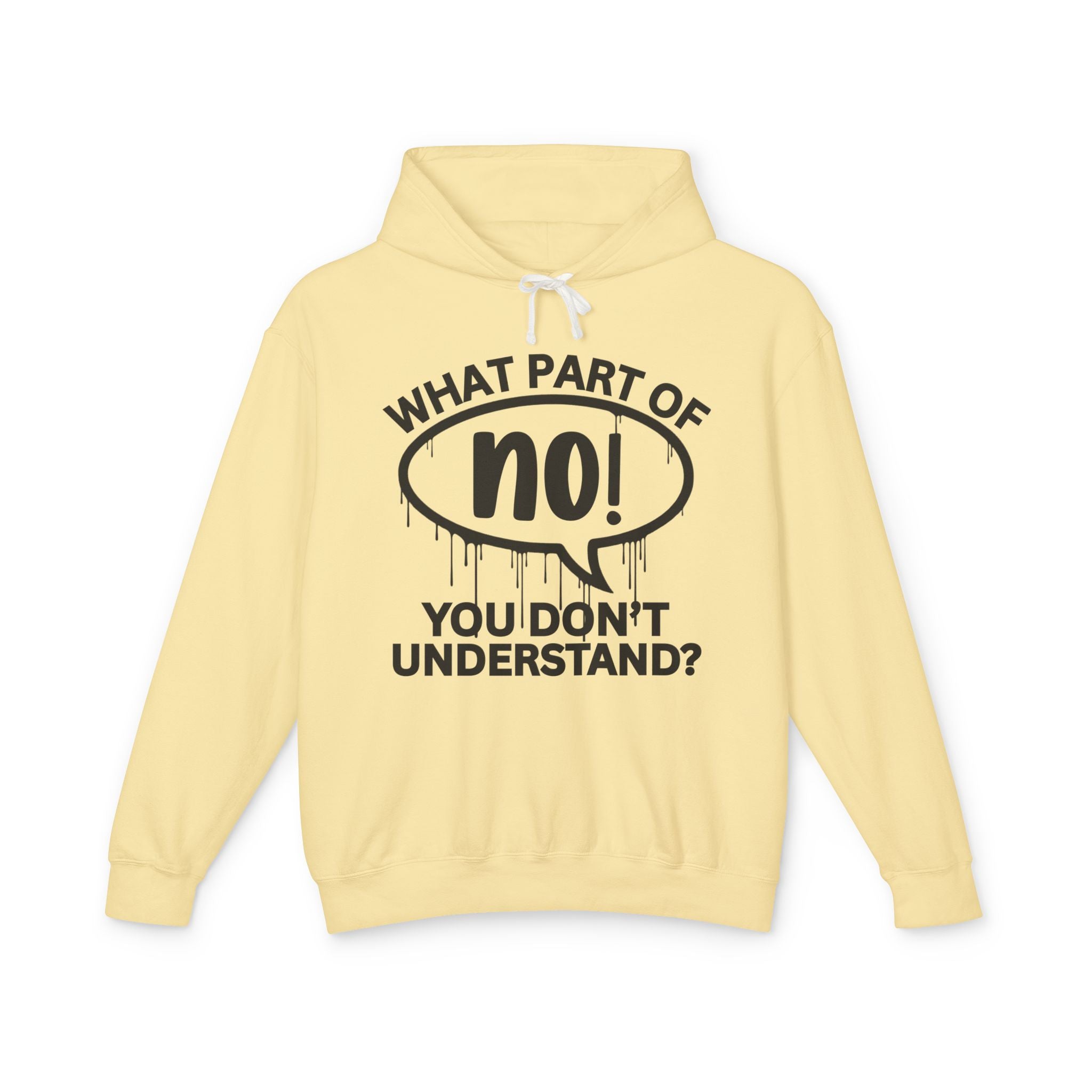 What Part of NO You Don't Understand? Bold Statement Sweatshirt