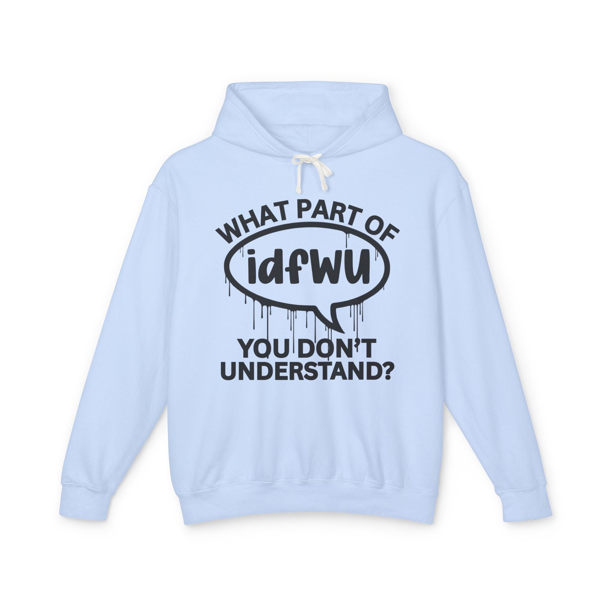 What Part of IDFWU You Don't Understand? Bold Statement Hoodie