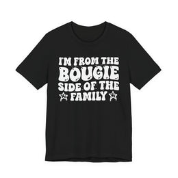 I'm From The Bougie Side of the Family — Funny Family Pride T-Shirt